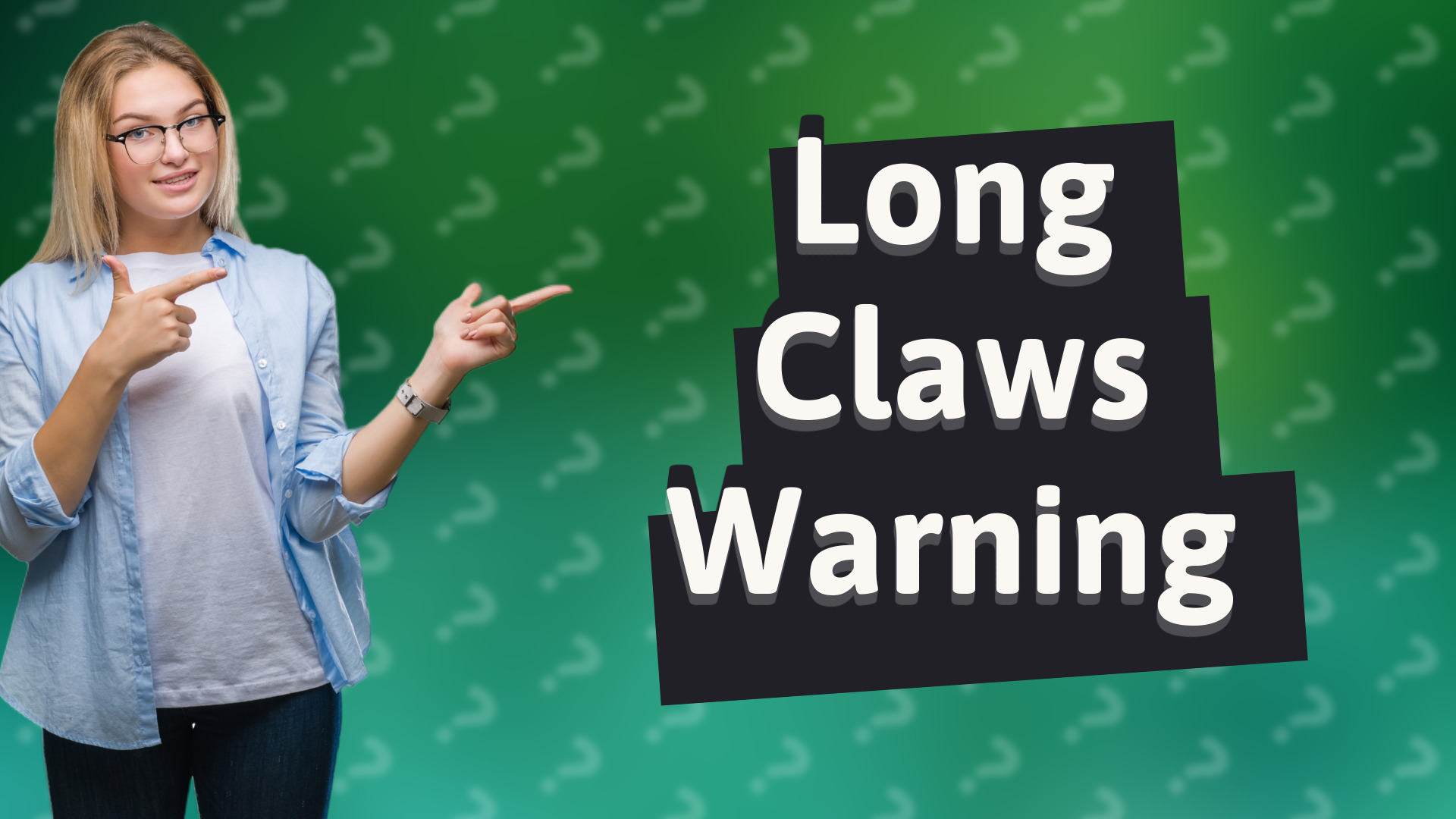 Long Claws Warning