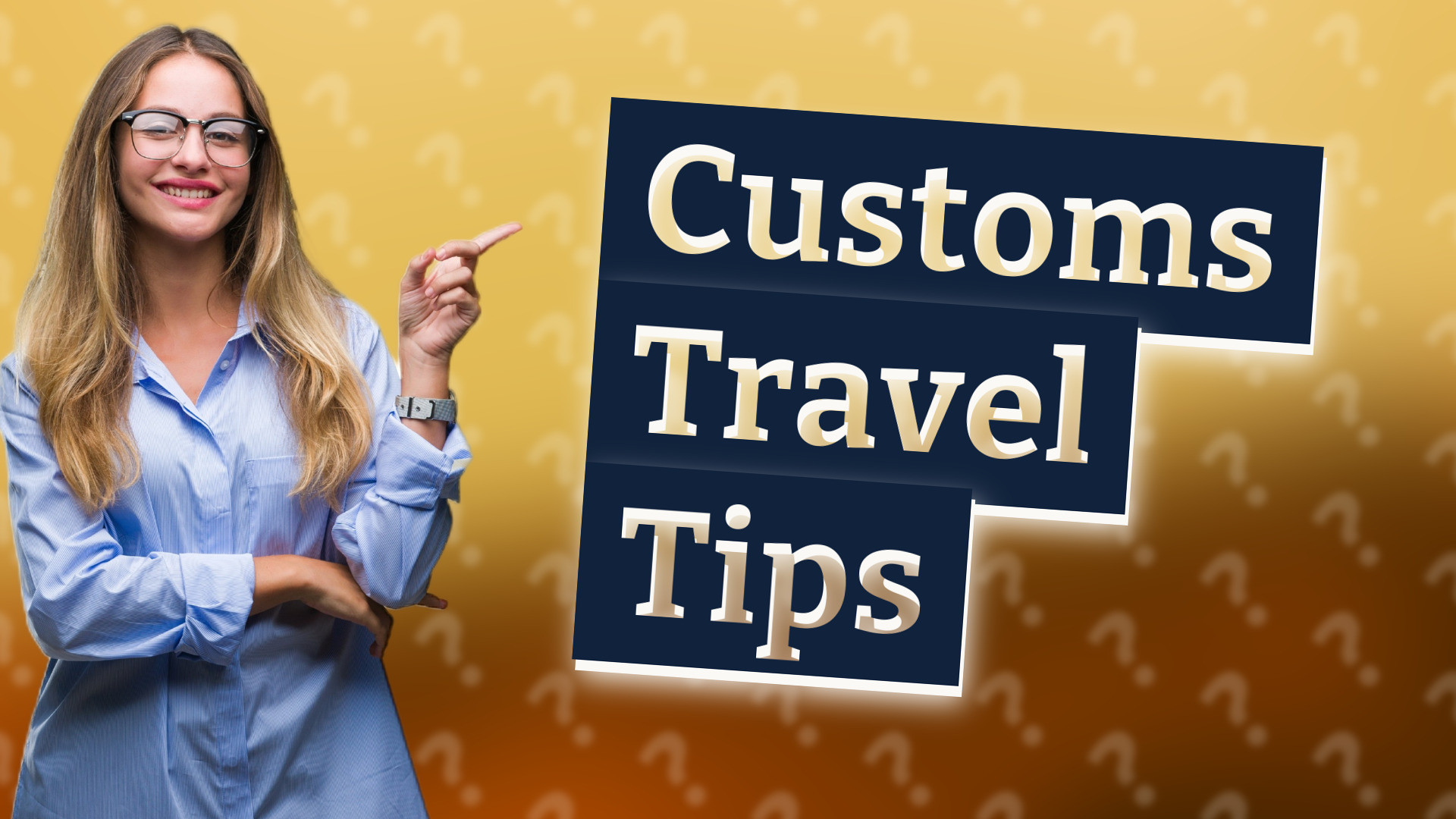 Customs Travel Tips