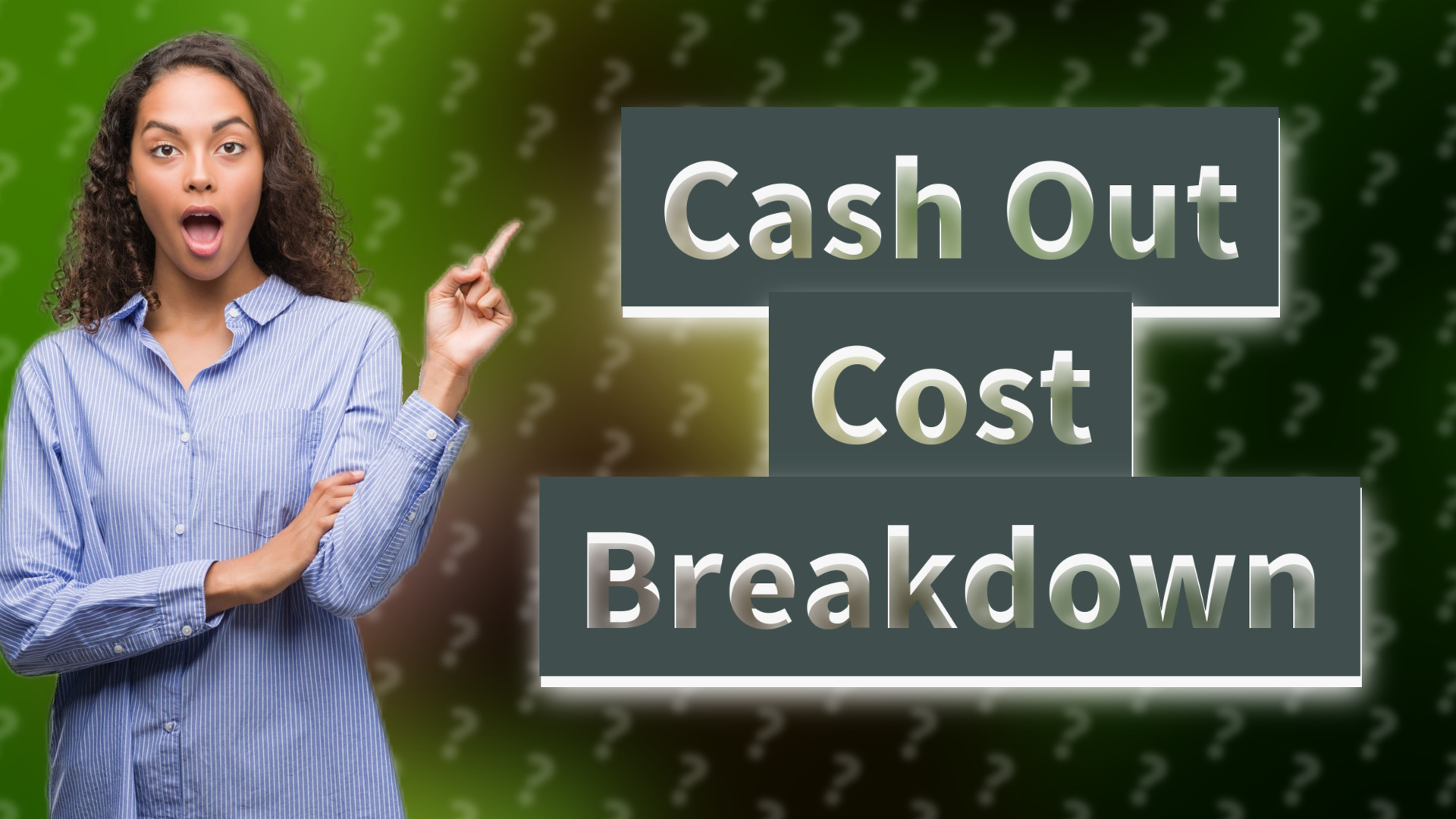 Cash Out Cost Breakdown