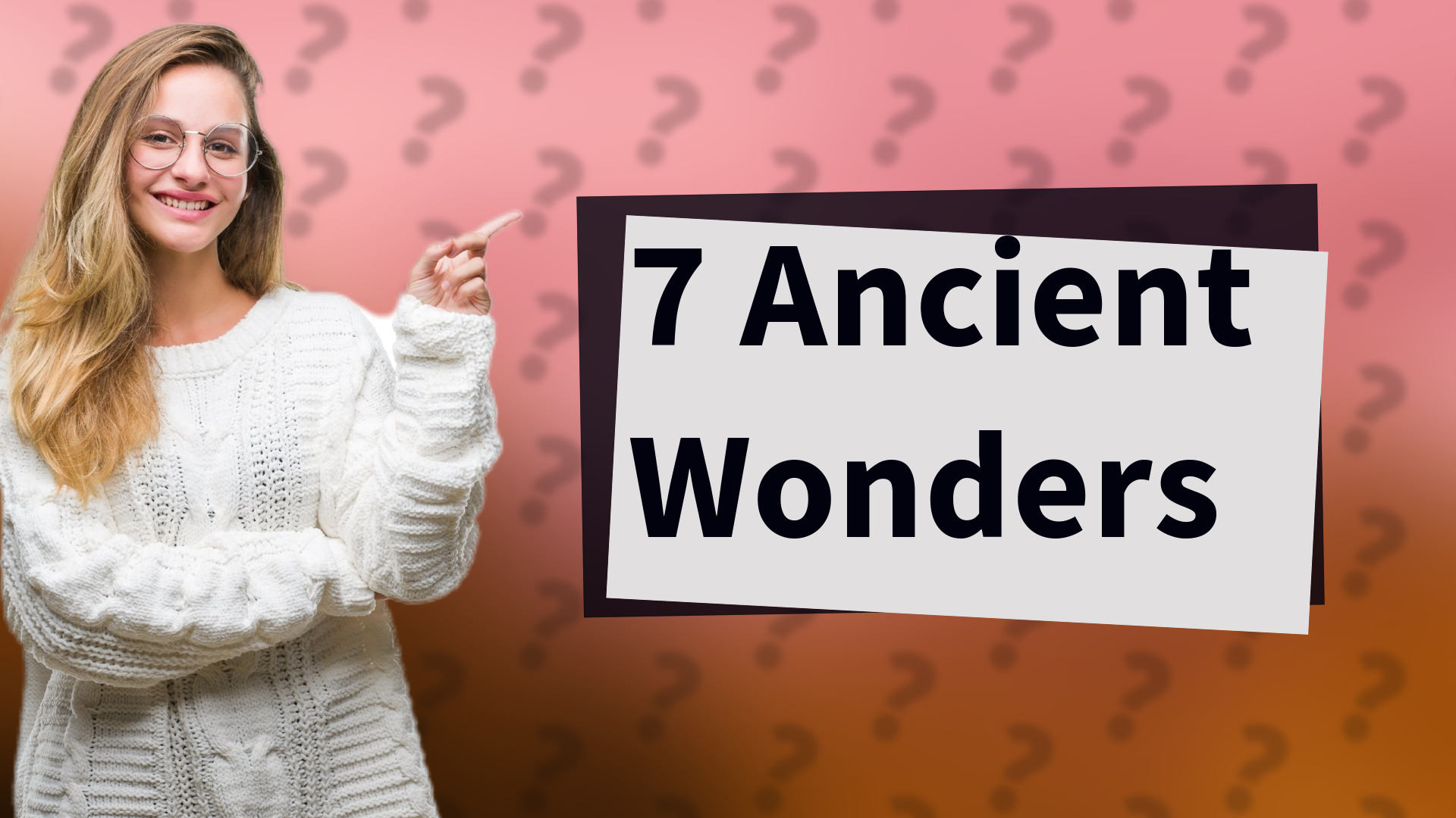 7 Ancient Wonders