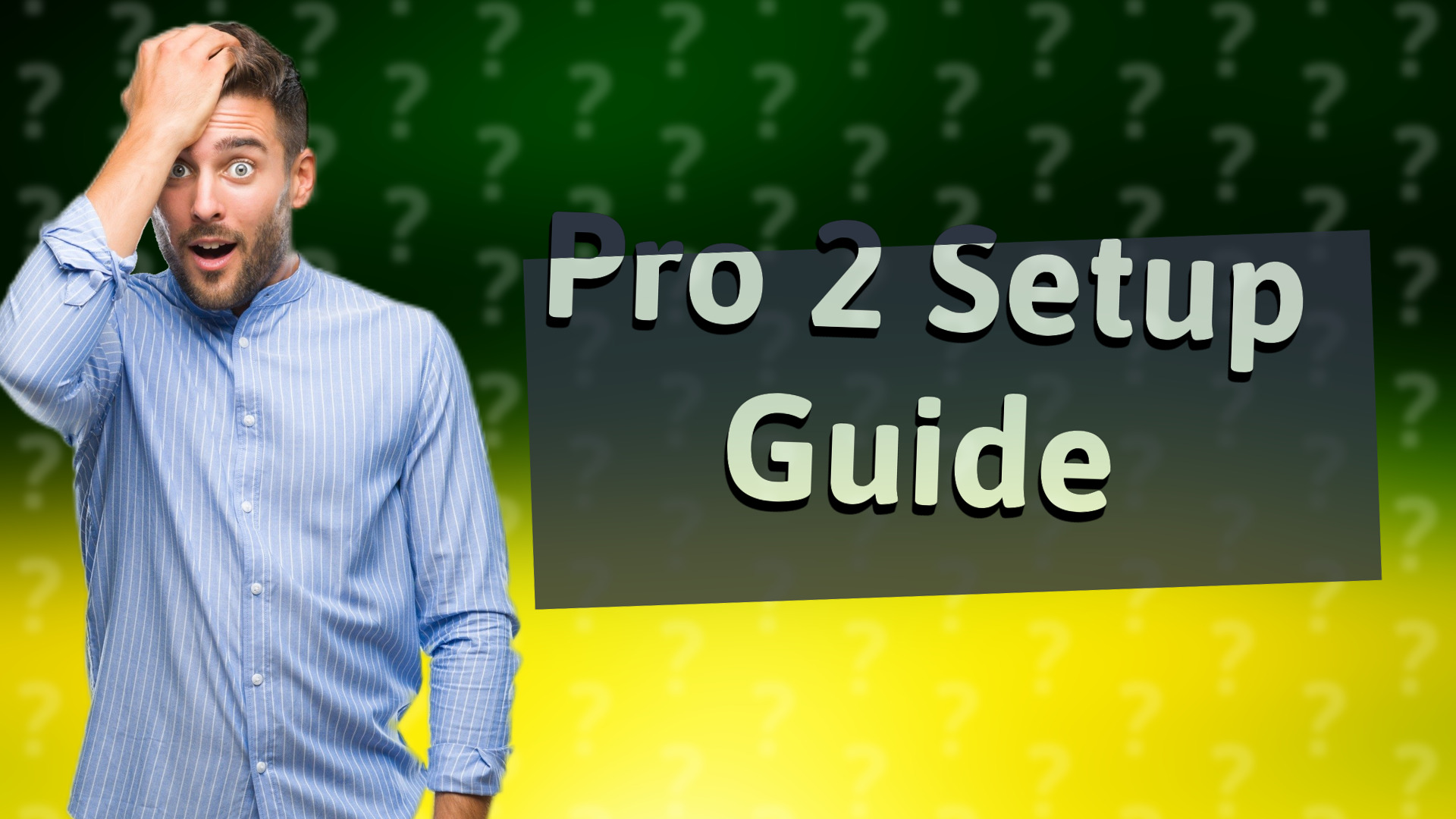 Pro 2 Setup Guide