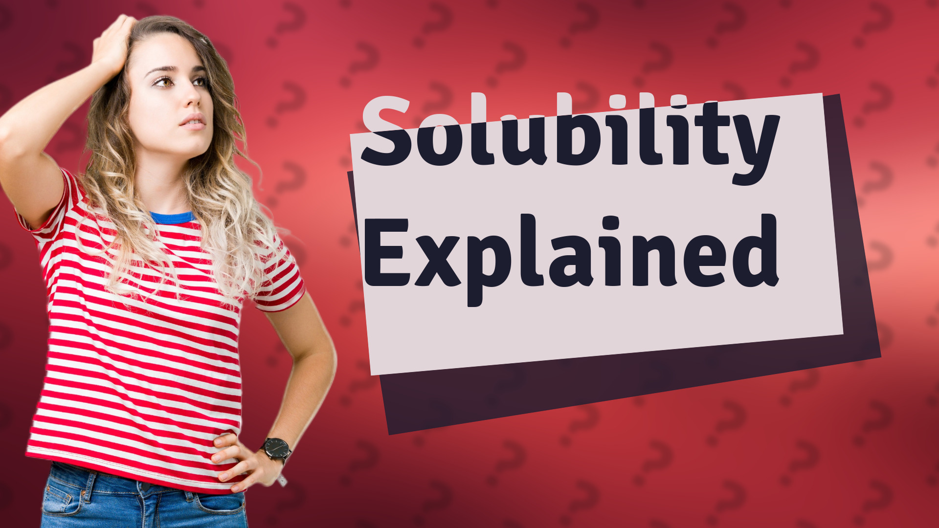 Solubility Explained