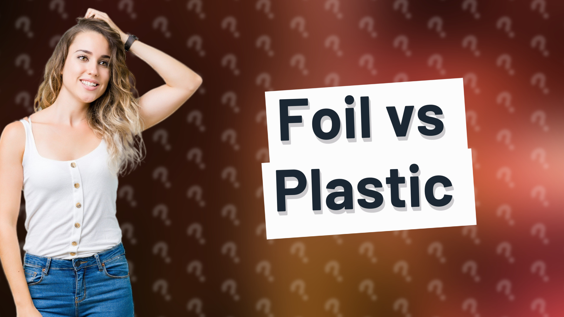 Foil vs Plastic