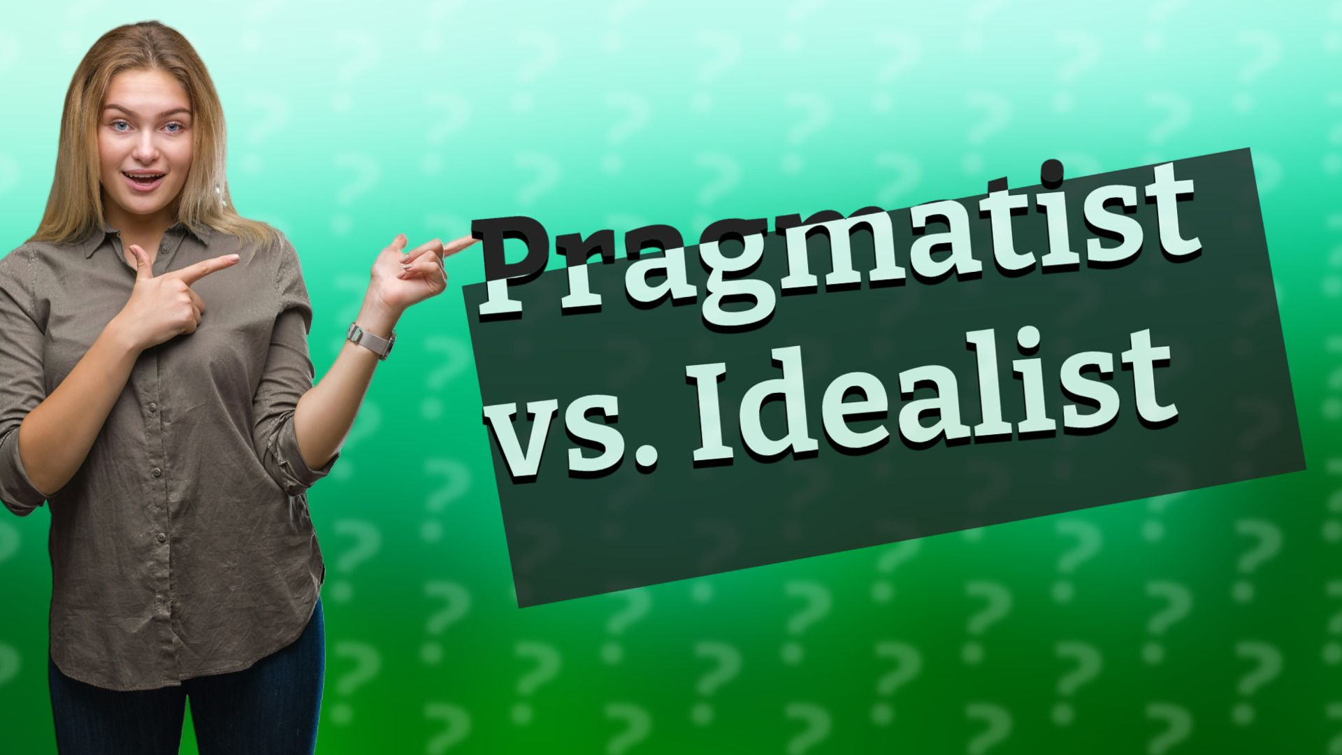 Pragmatist vs. Idealist