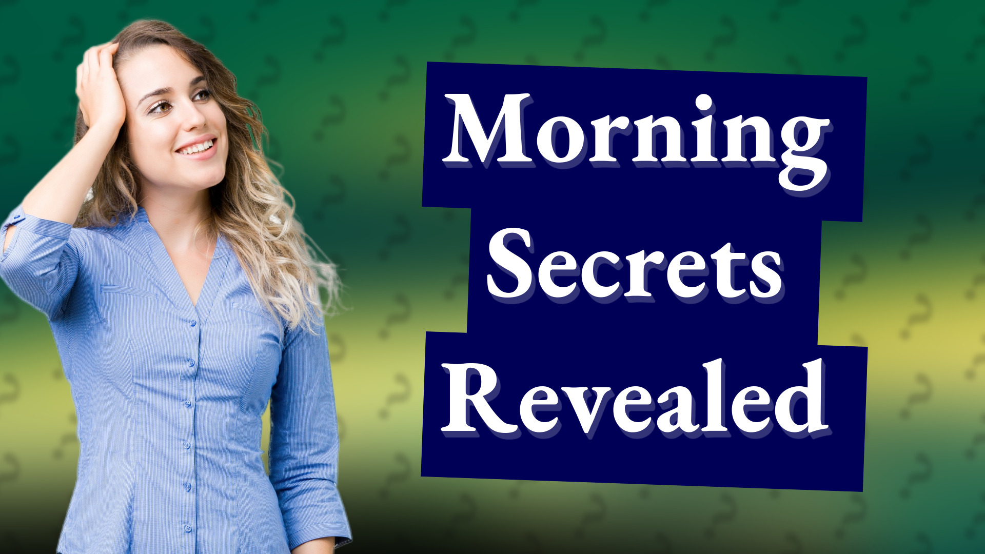 Morning Secrets Revealed