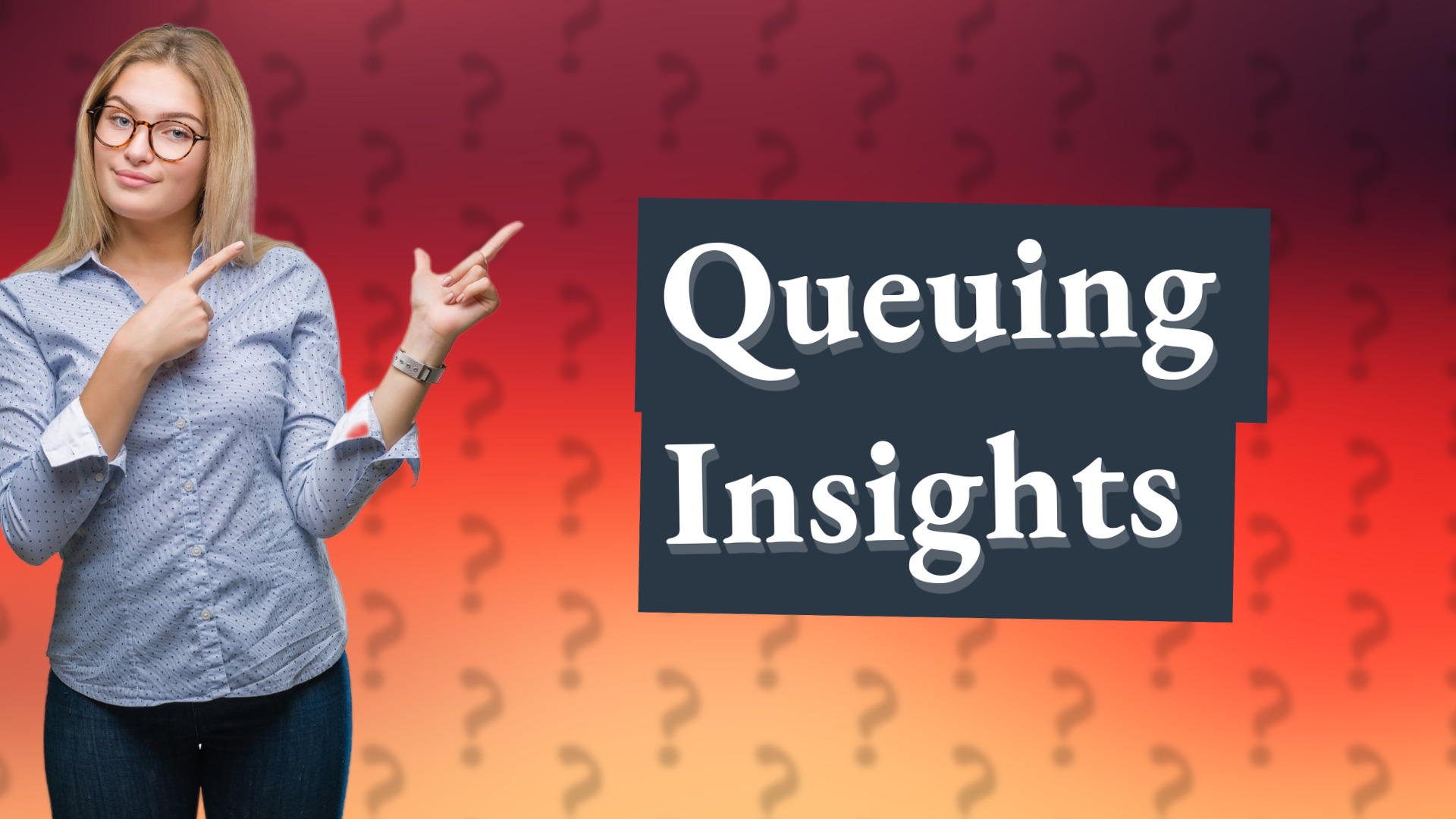 Queuing Insights
