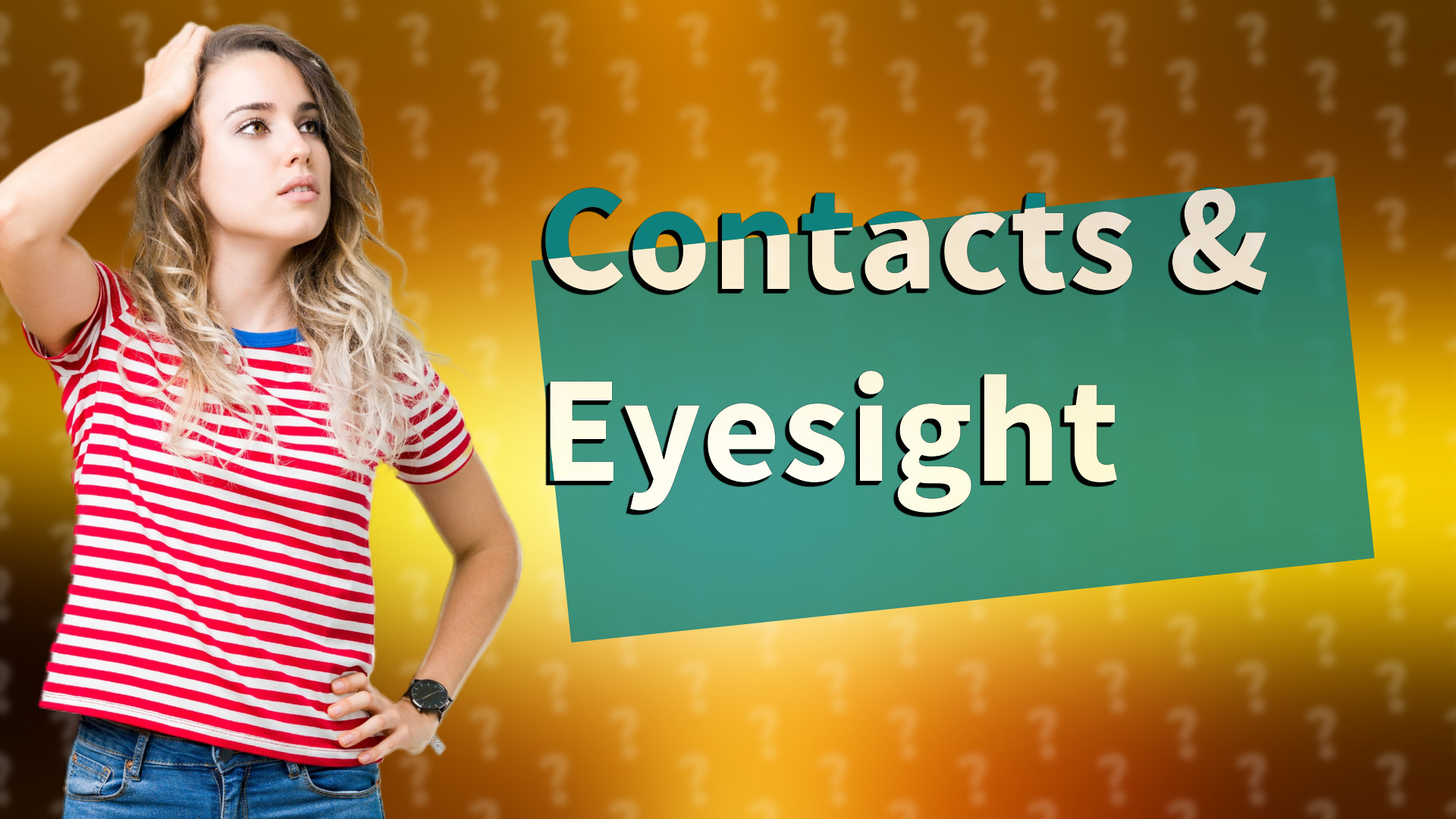Contacts & Eyesight