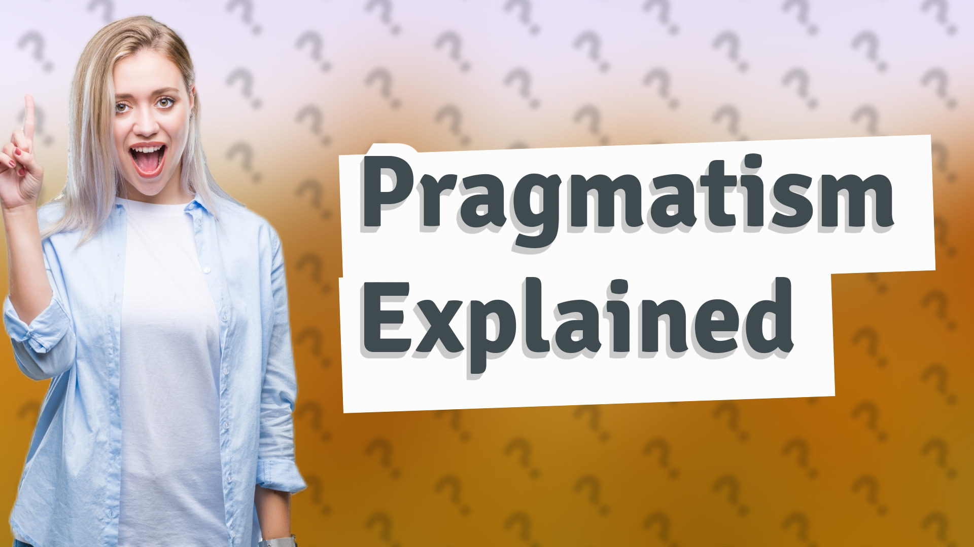 Pragmatism Explained