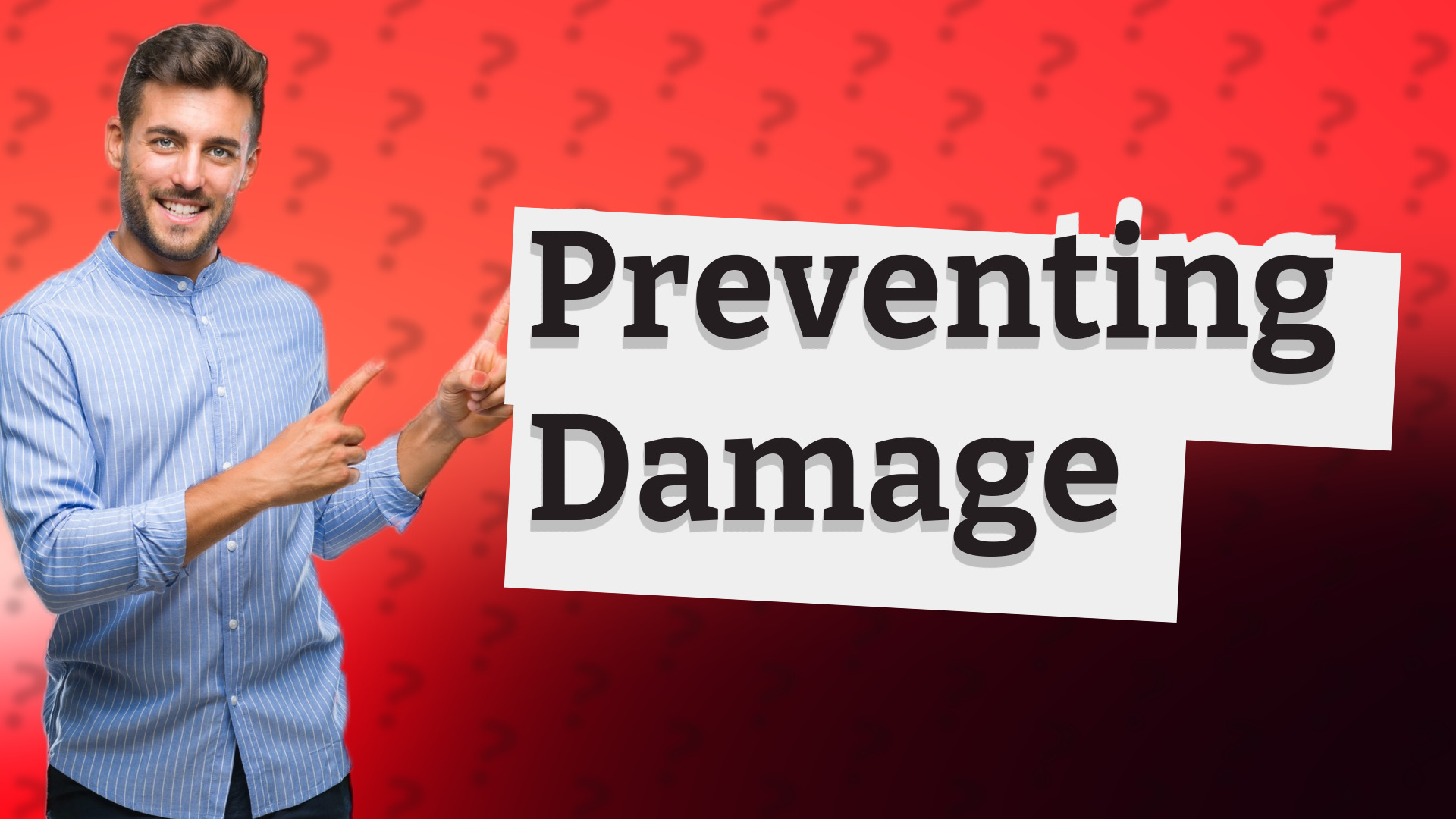Preventing Damage