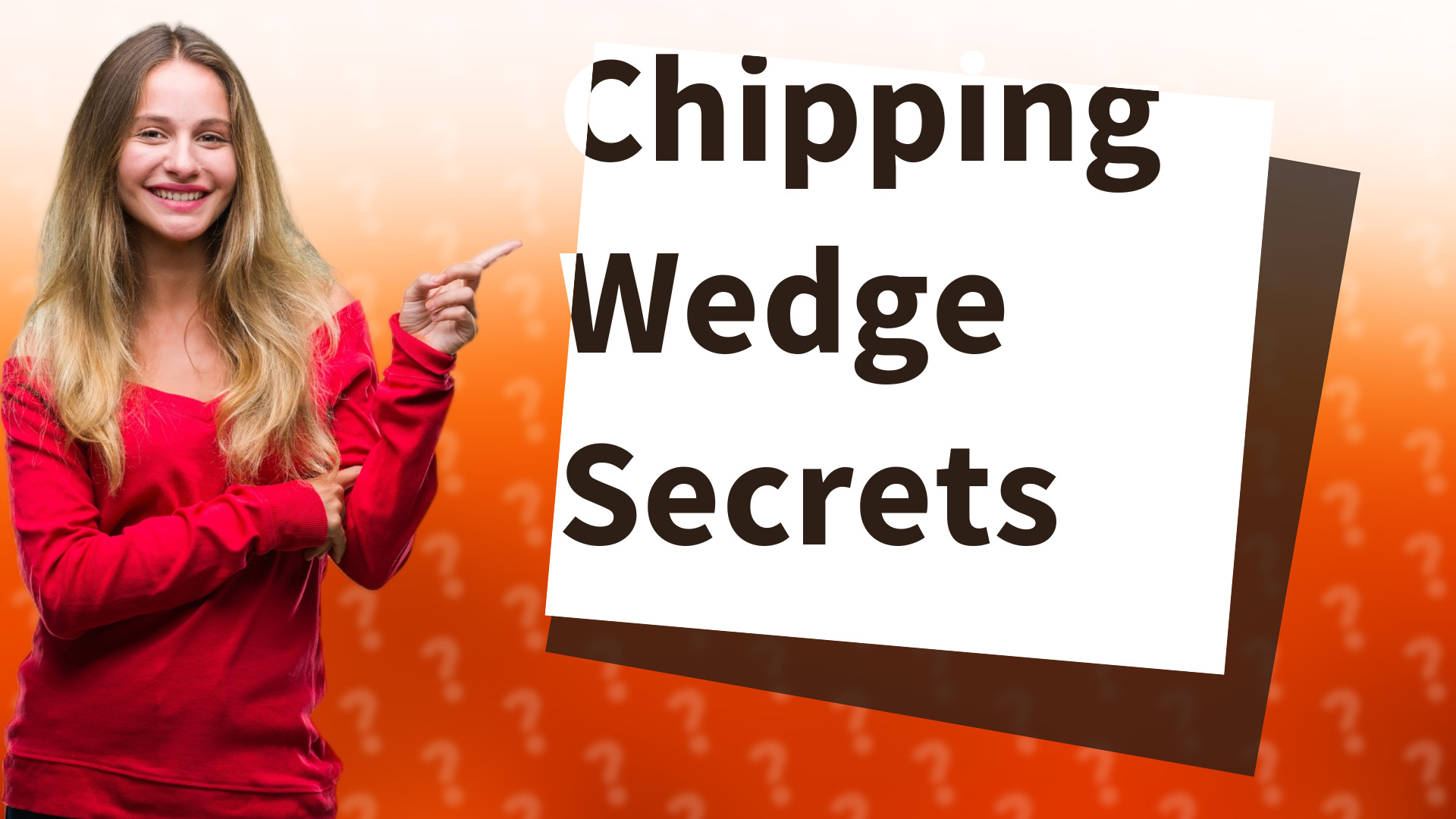 Chipping Wedge Secrets