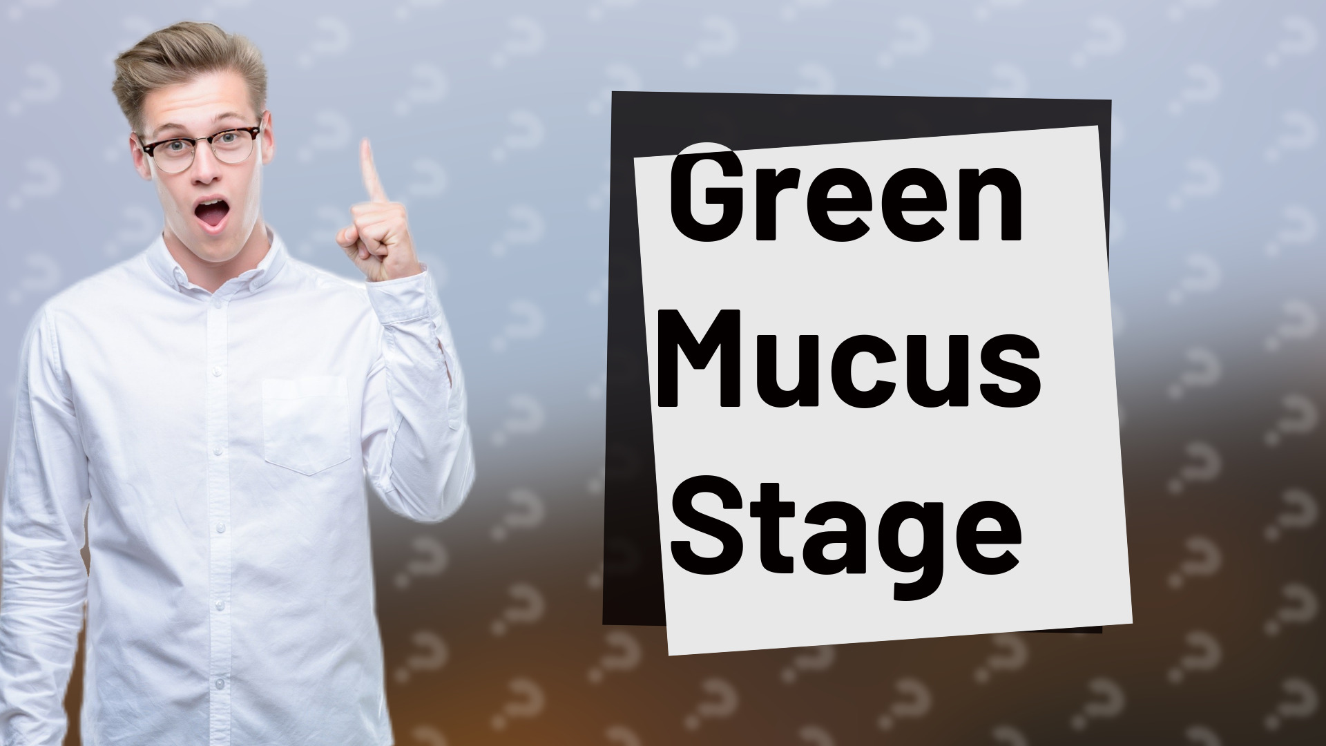 Green Mucus Stage