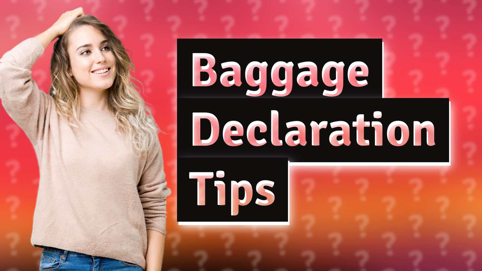 Baggage Declaration Tips