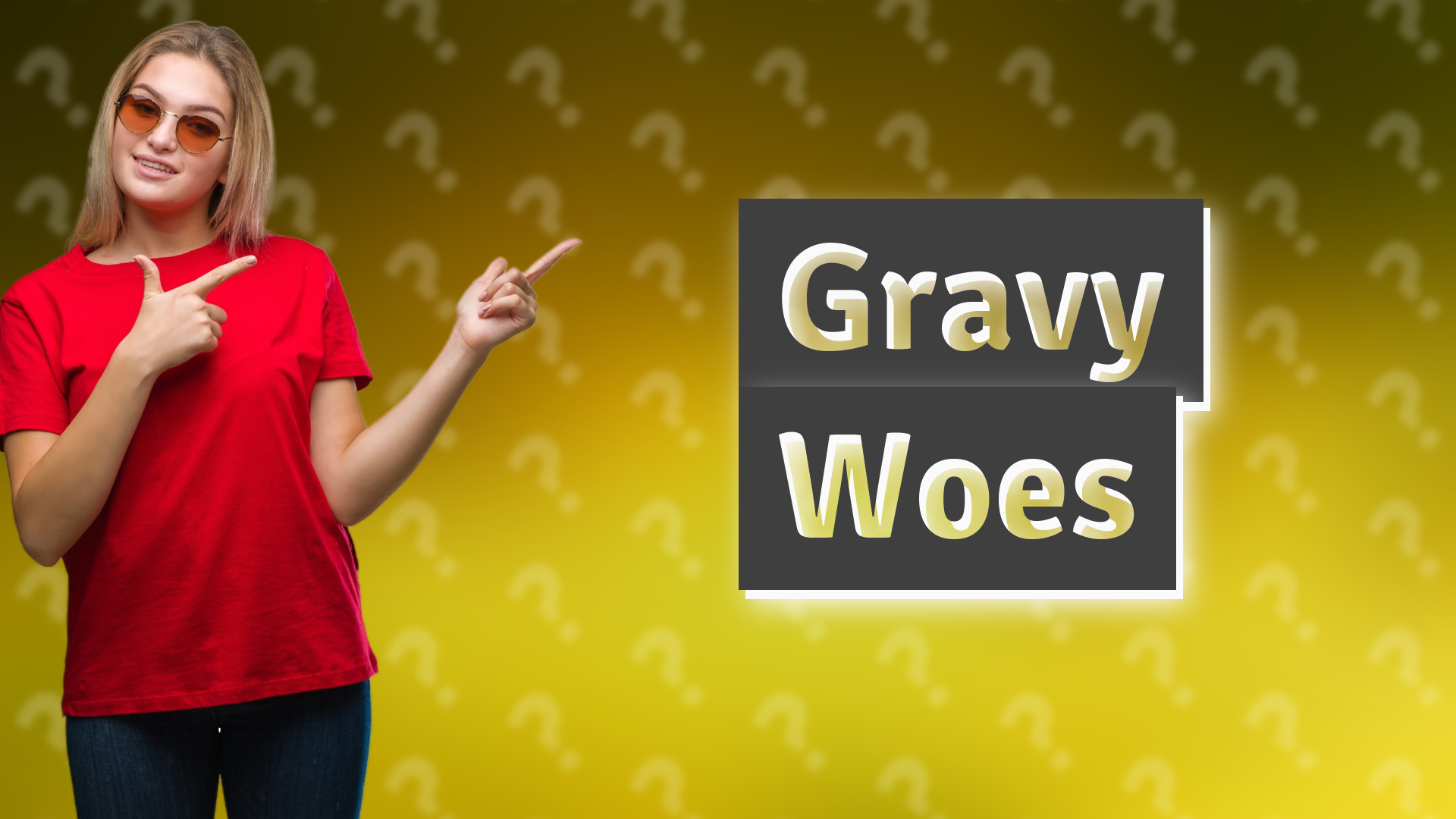Gravy Woes