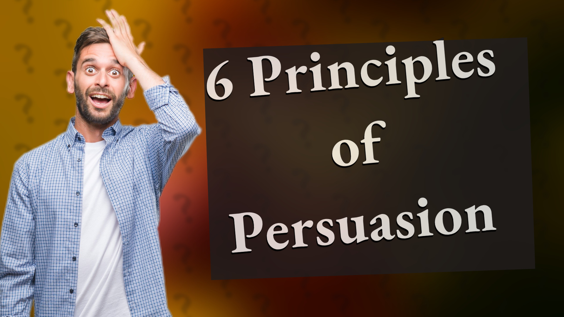 6 Principles of Persuasion