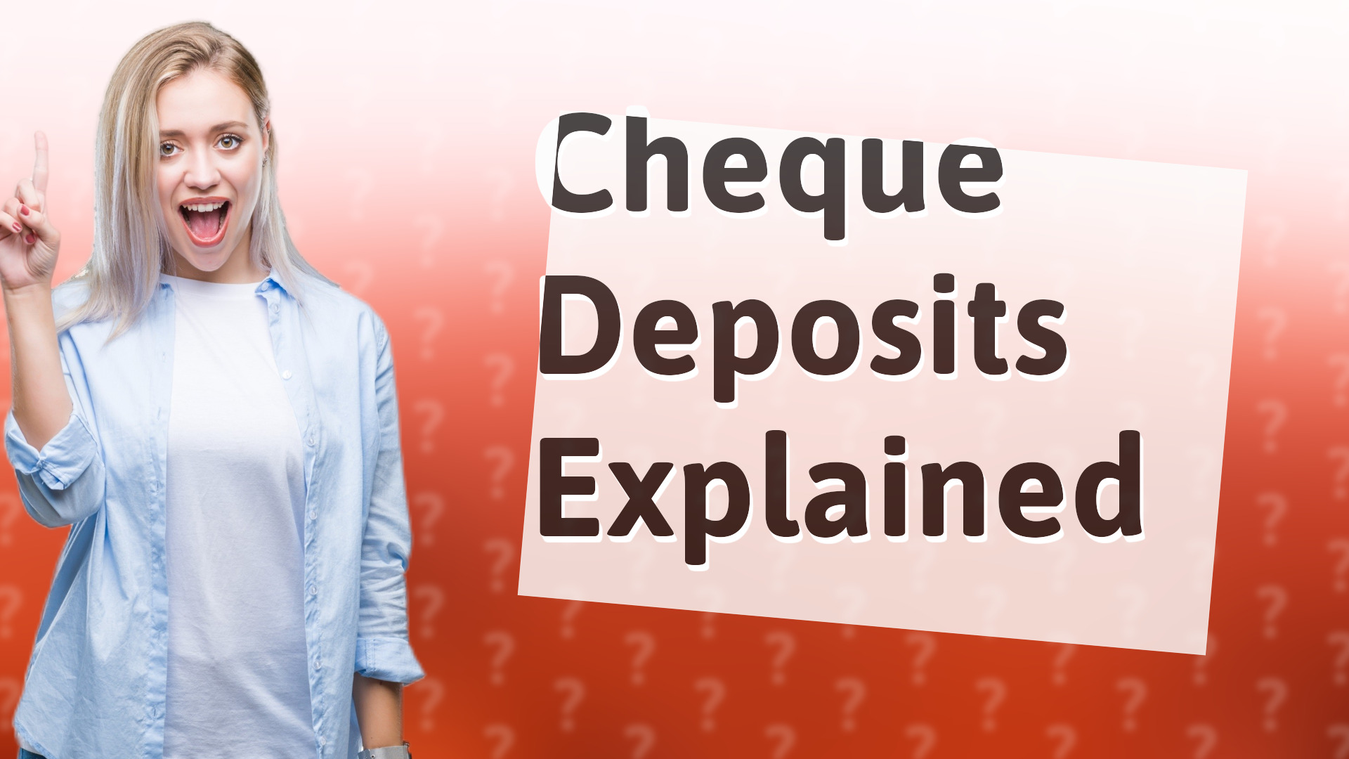 Cheque Deposits Explained