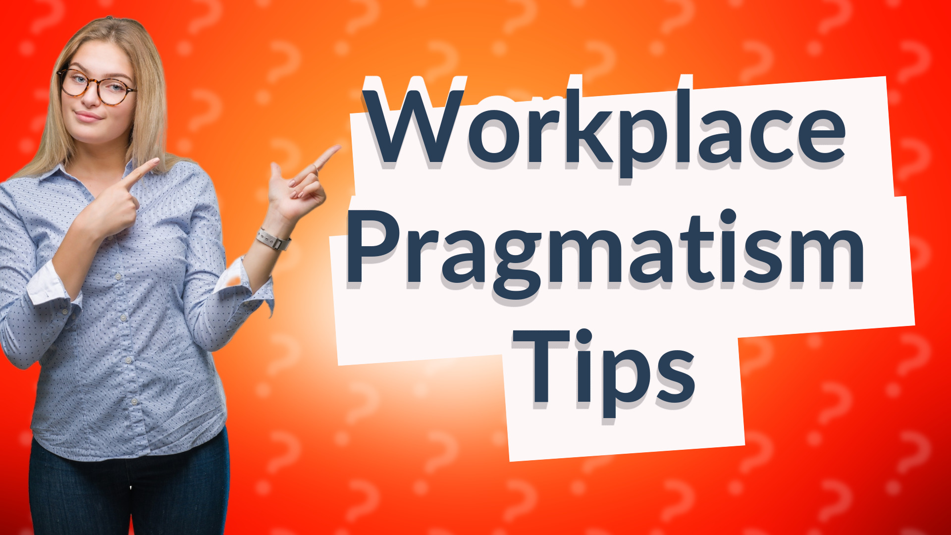 Workplace Pragmatism Tips