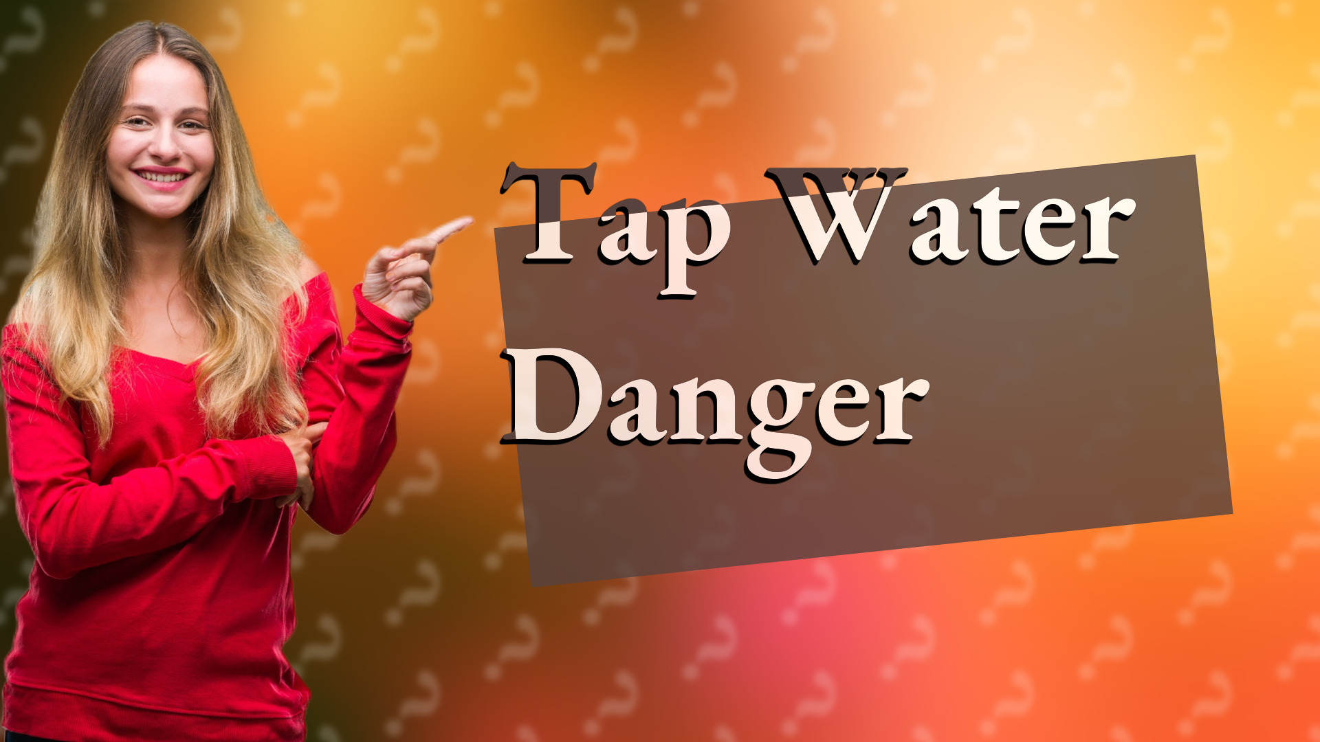 Tap Water Danger