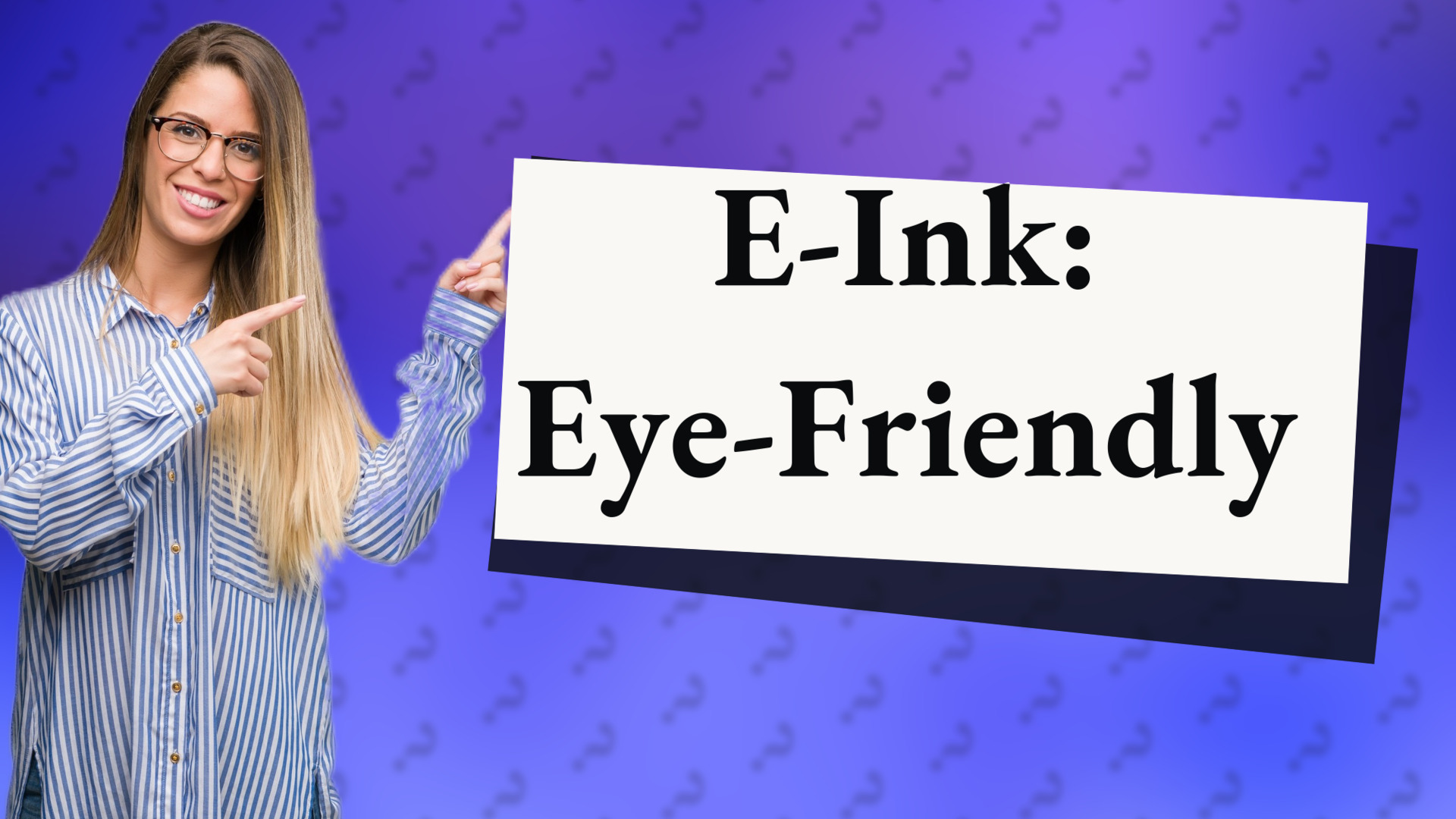 E-Ink: Eye-Friendly