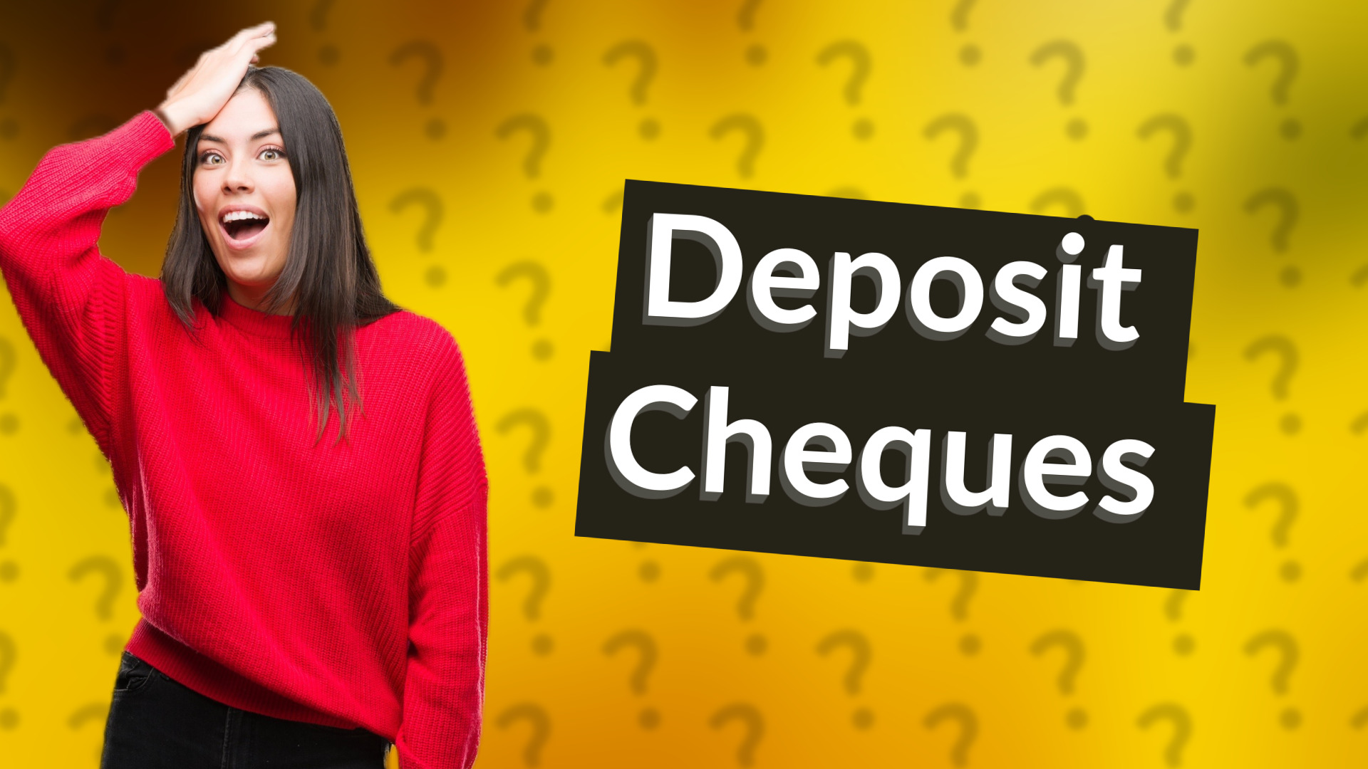 Deposit Cheques