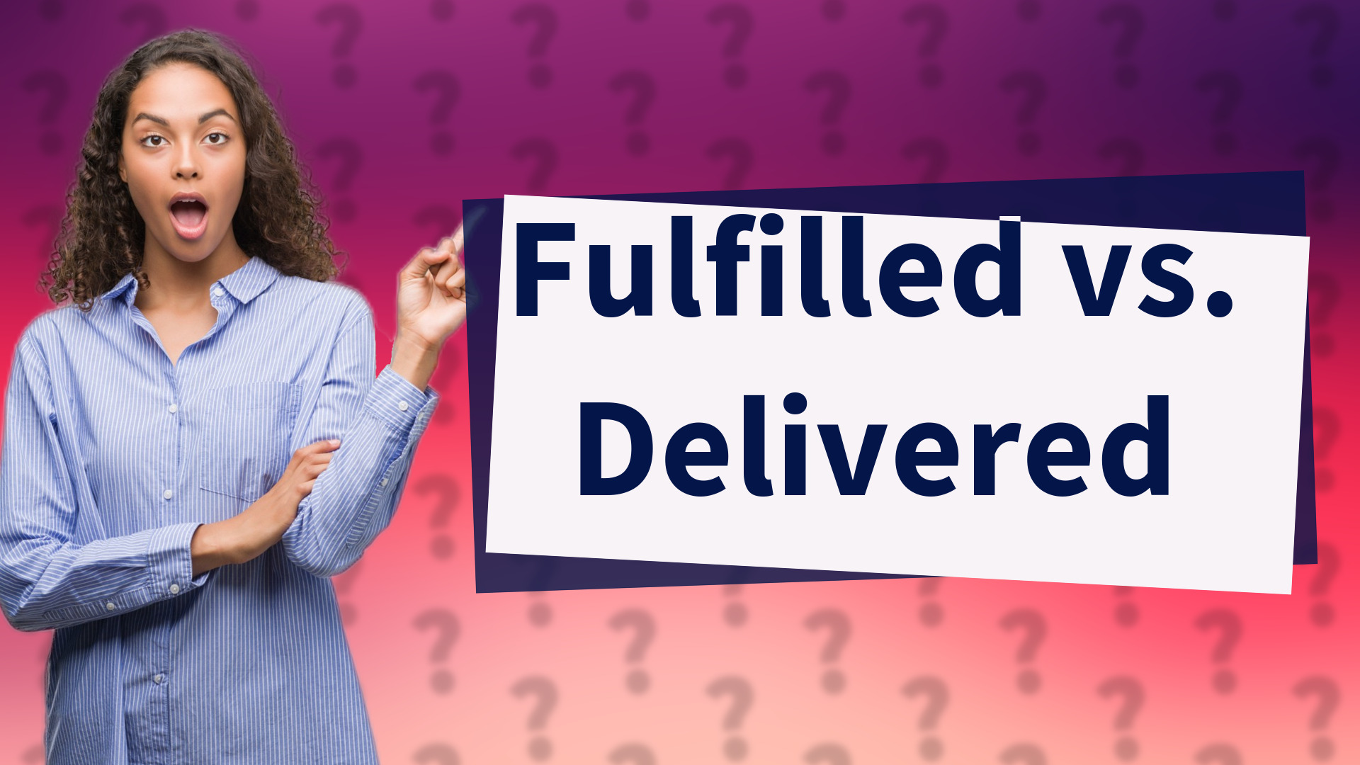 Fulfilled vs. Delivered