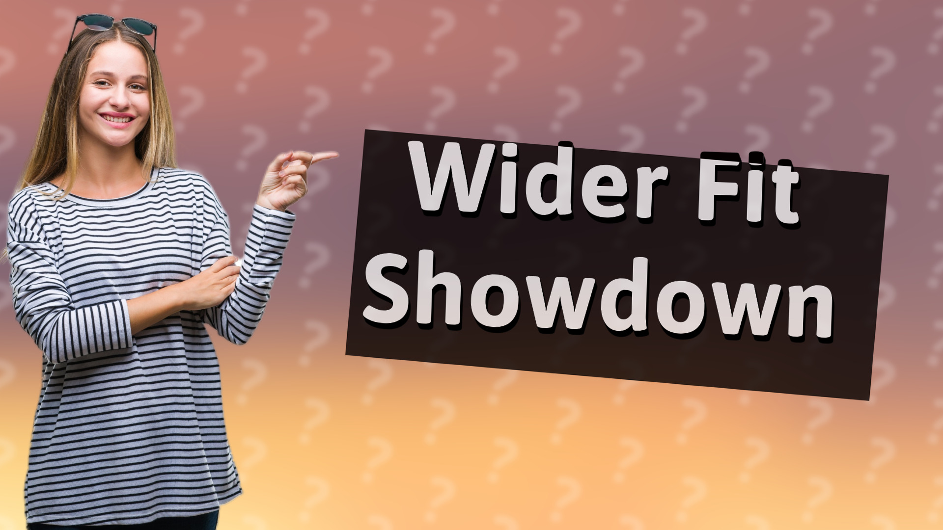 Wider Fit Showdown