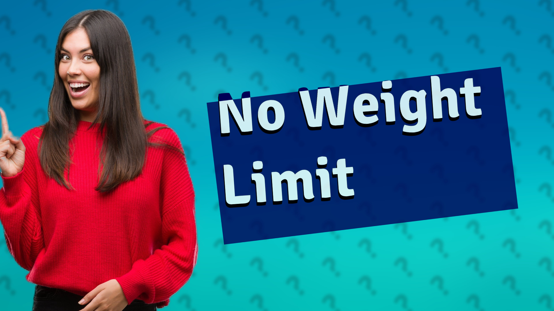 No Weight Limit