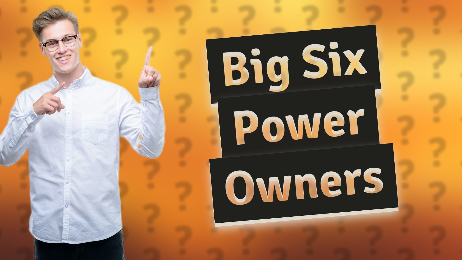 Big Six Power Owners