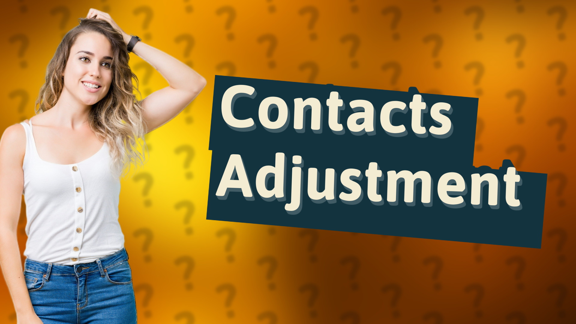 Contacts Adjustment