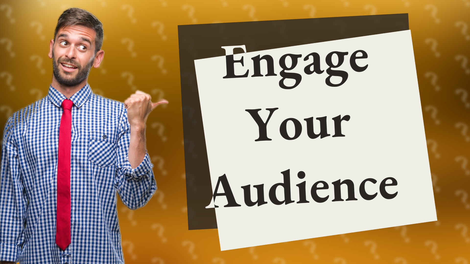 Engage Your Audience
