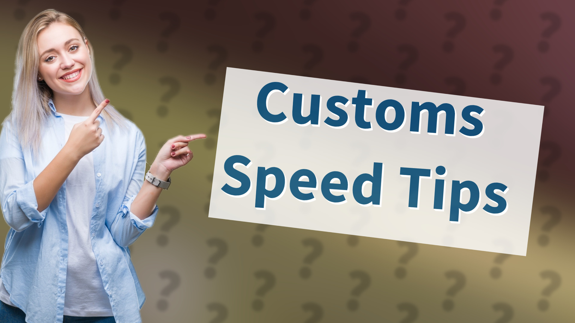 Customs Speed Tips