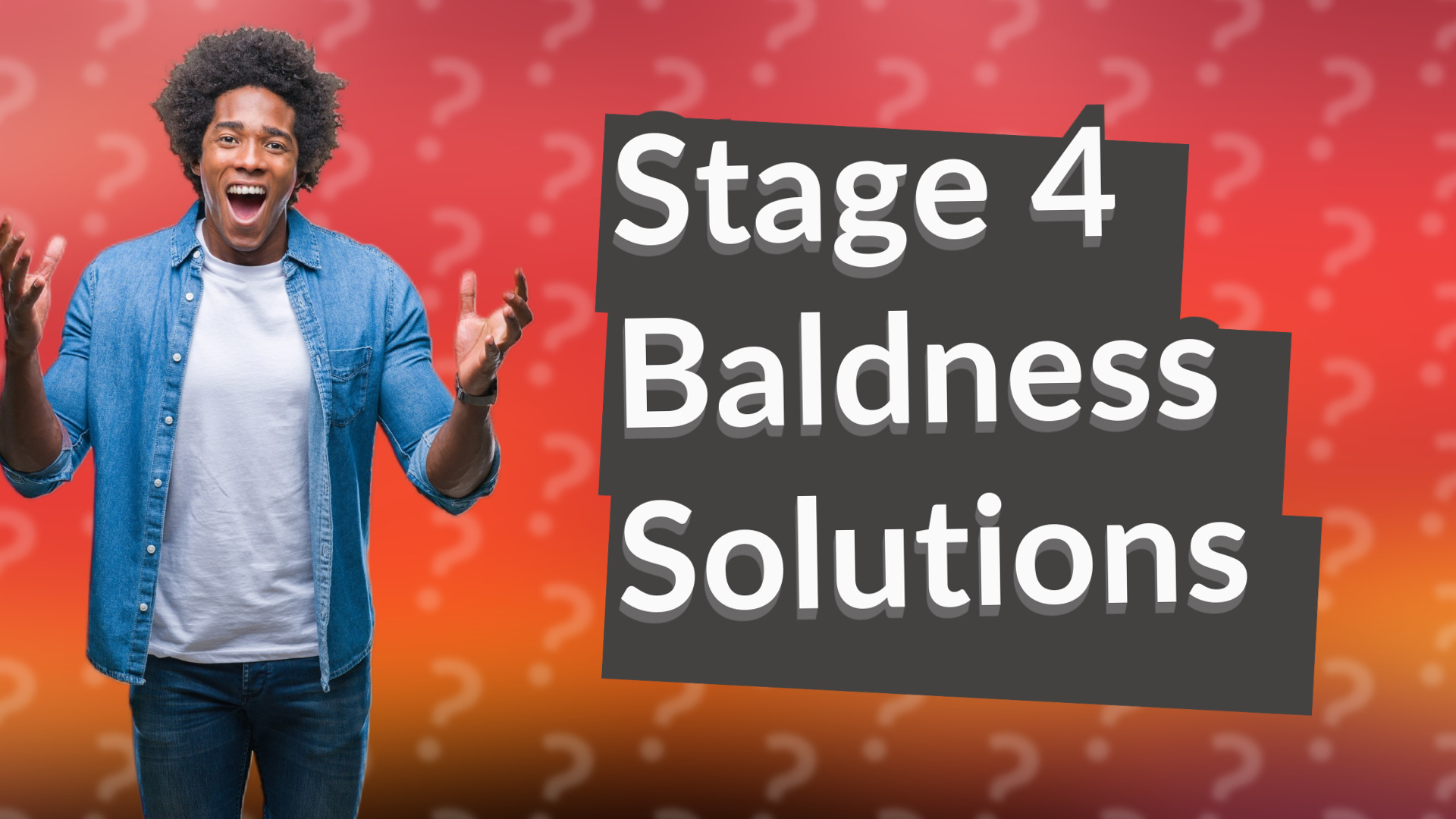 Stage 4 Baldness Solutions