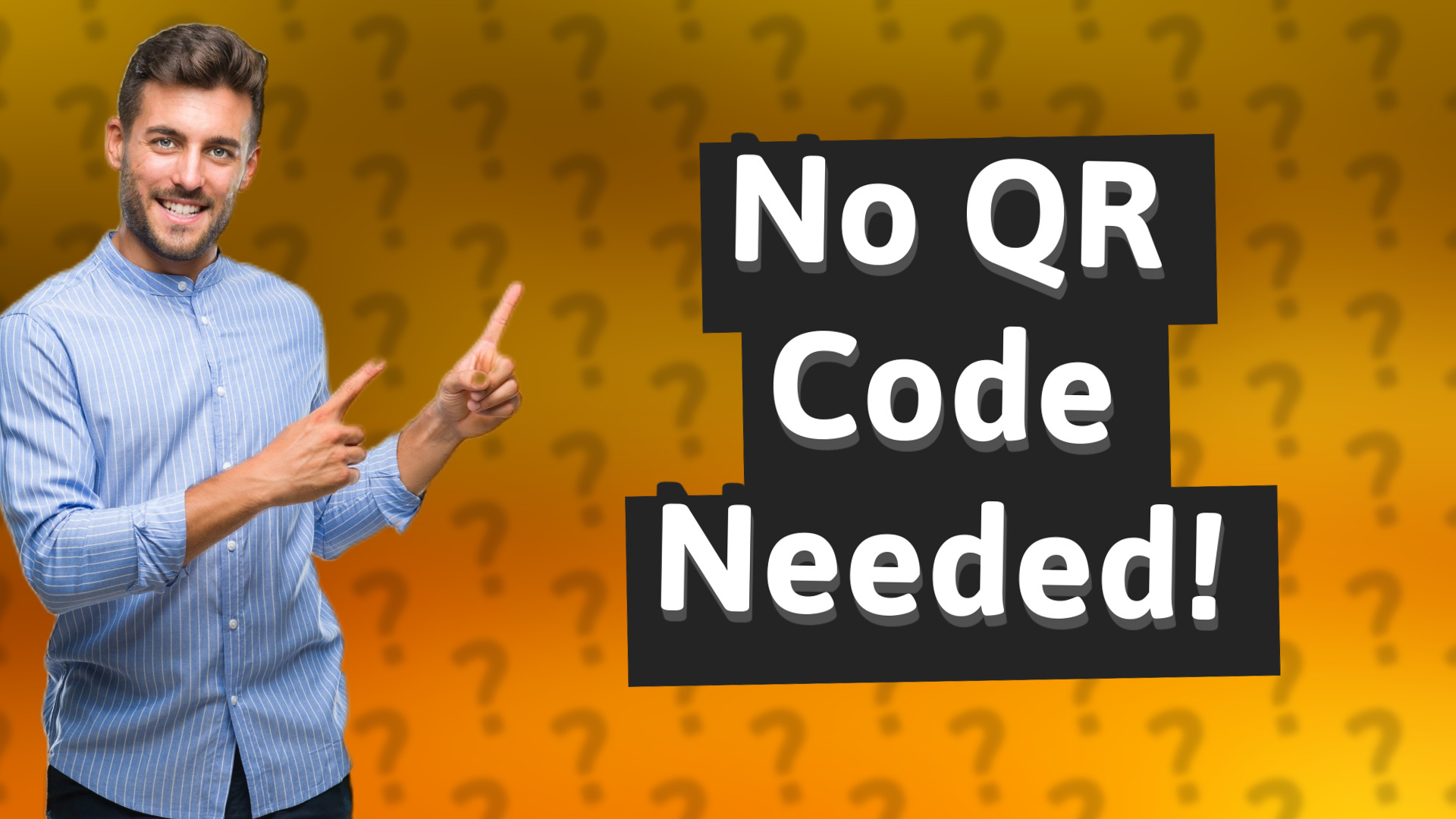 No QR Code Needed!