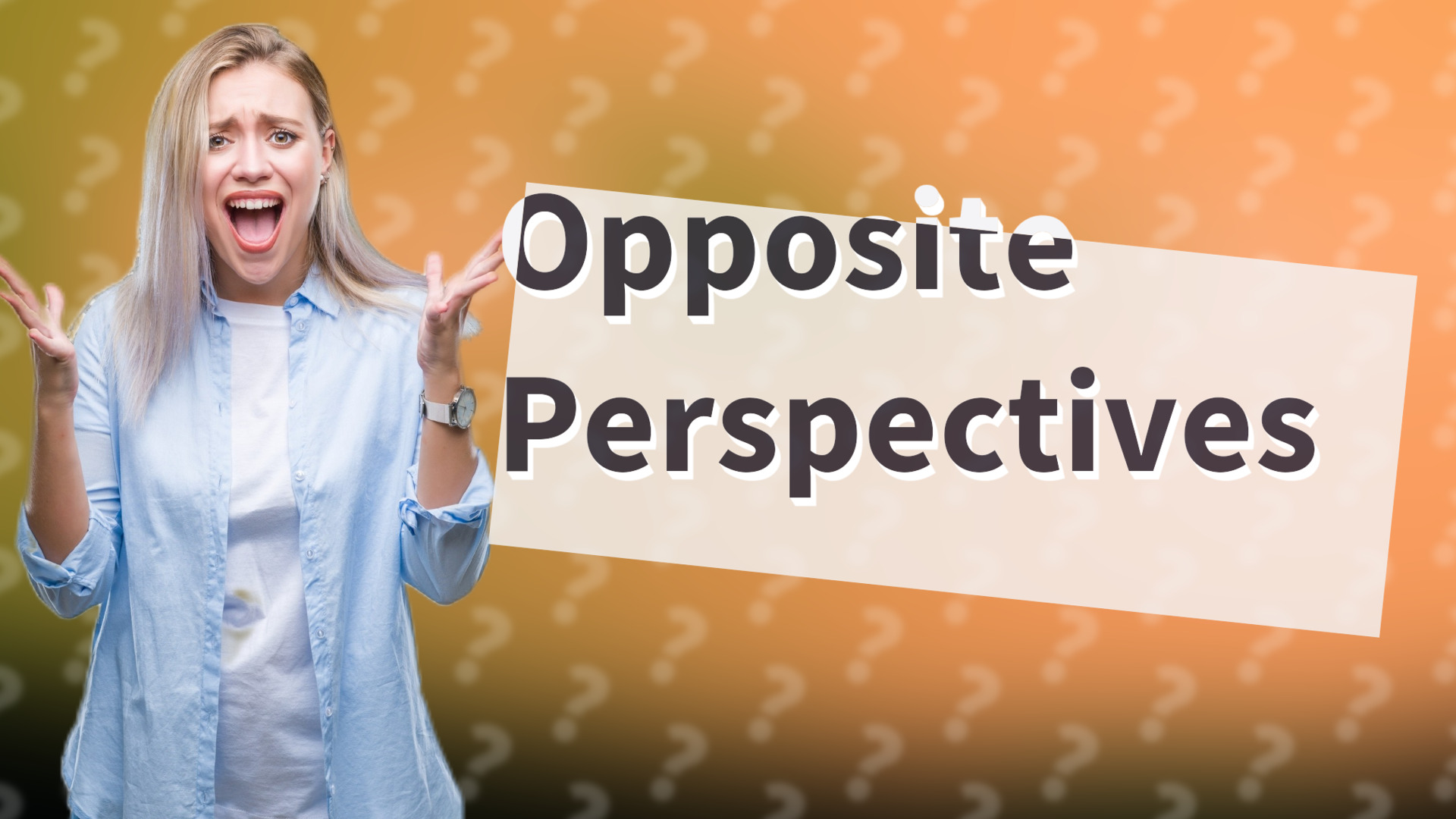Opposite Perspectives