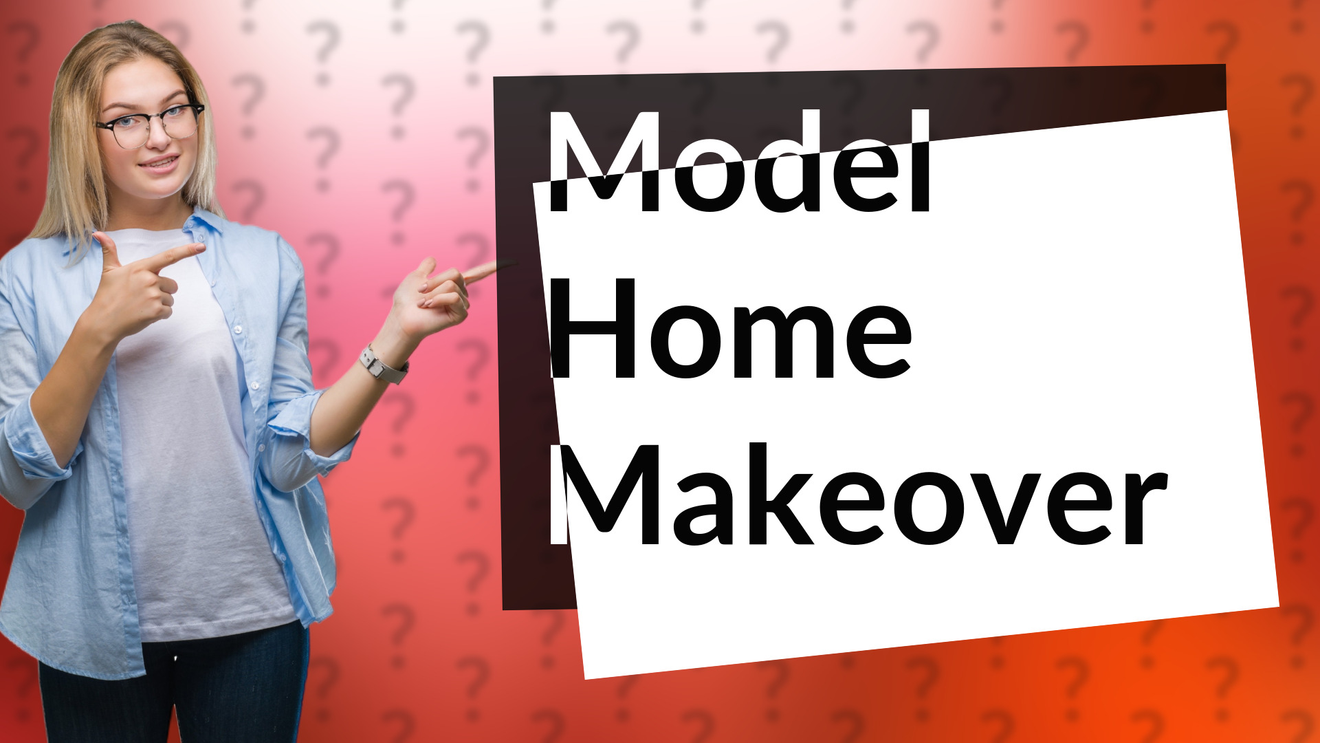 Model Home Makeover