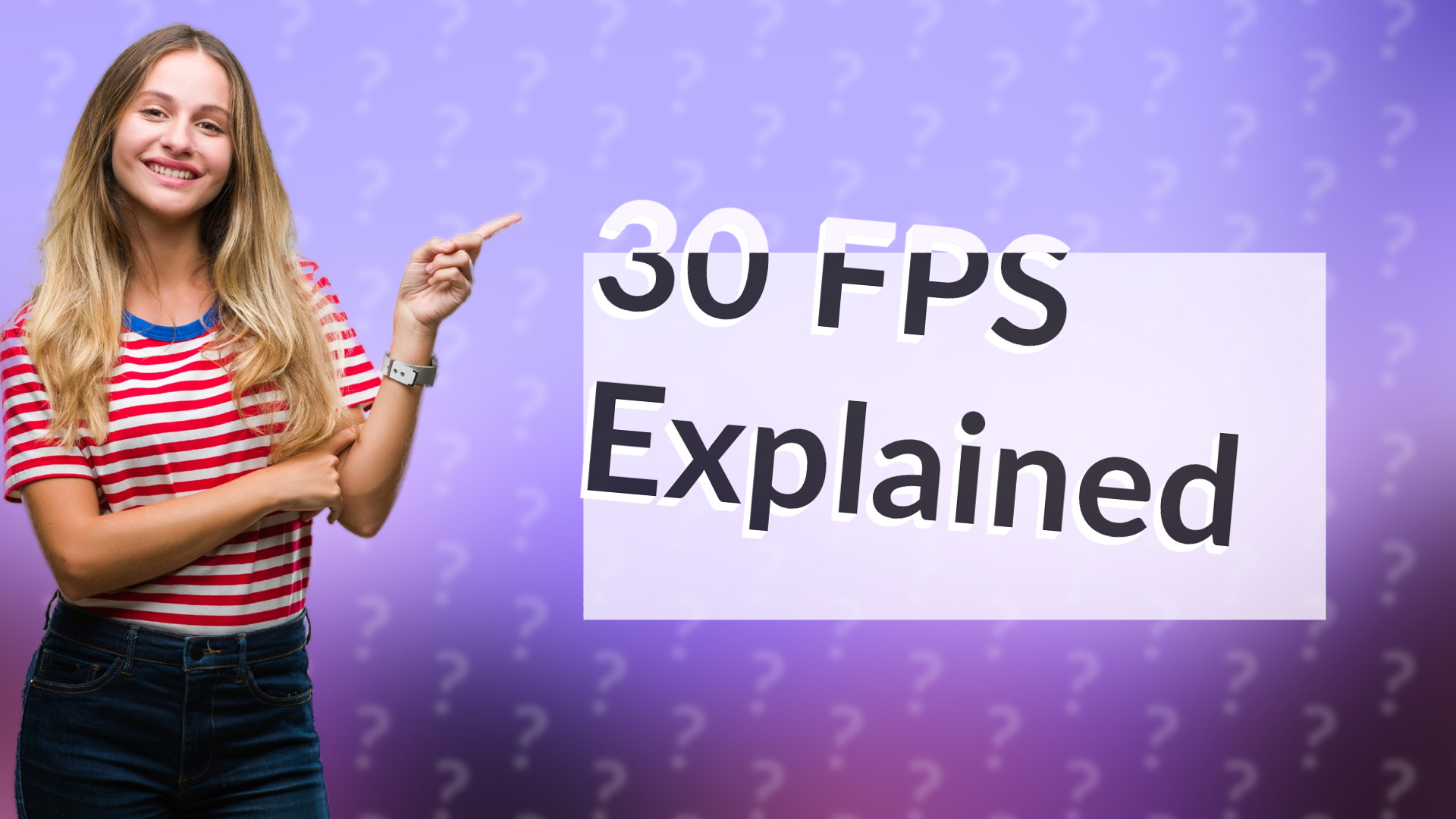 30 FPS Explained