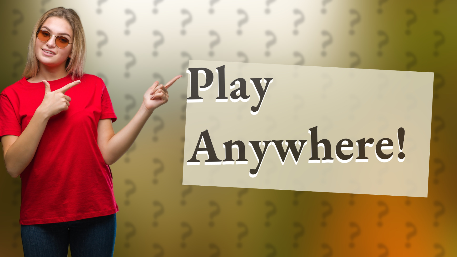 Play Anywhere!
