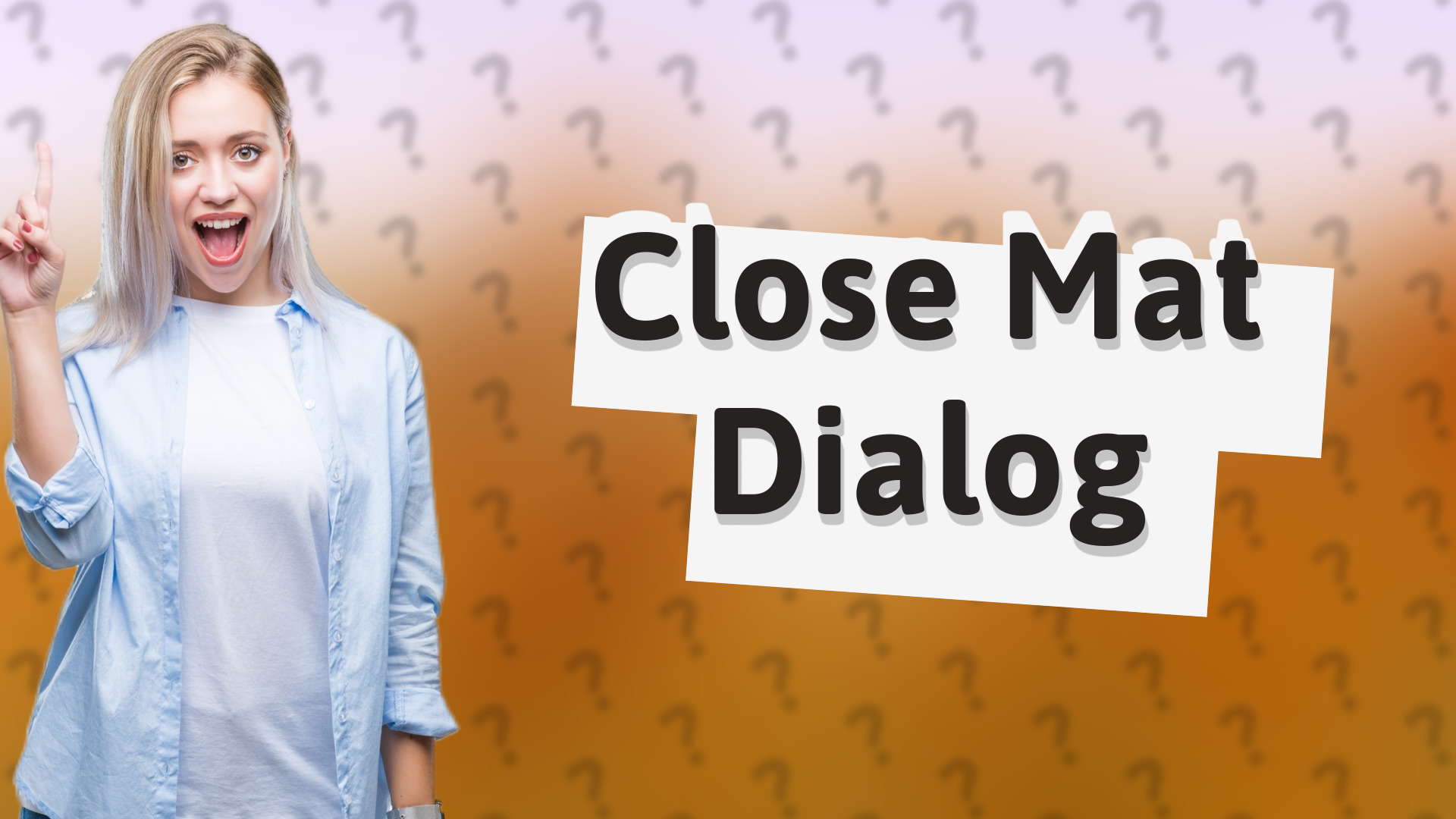Close Mat Dialog