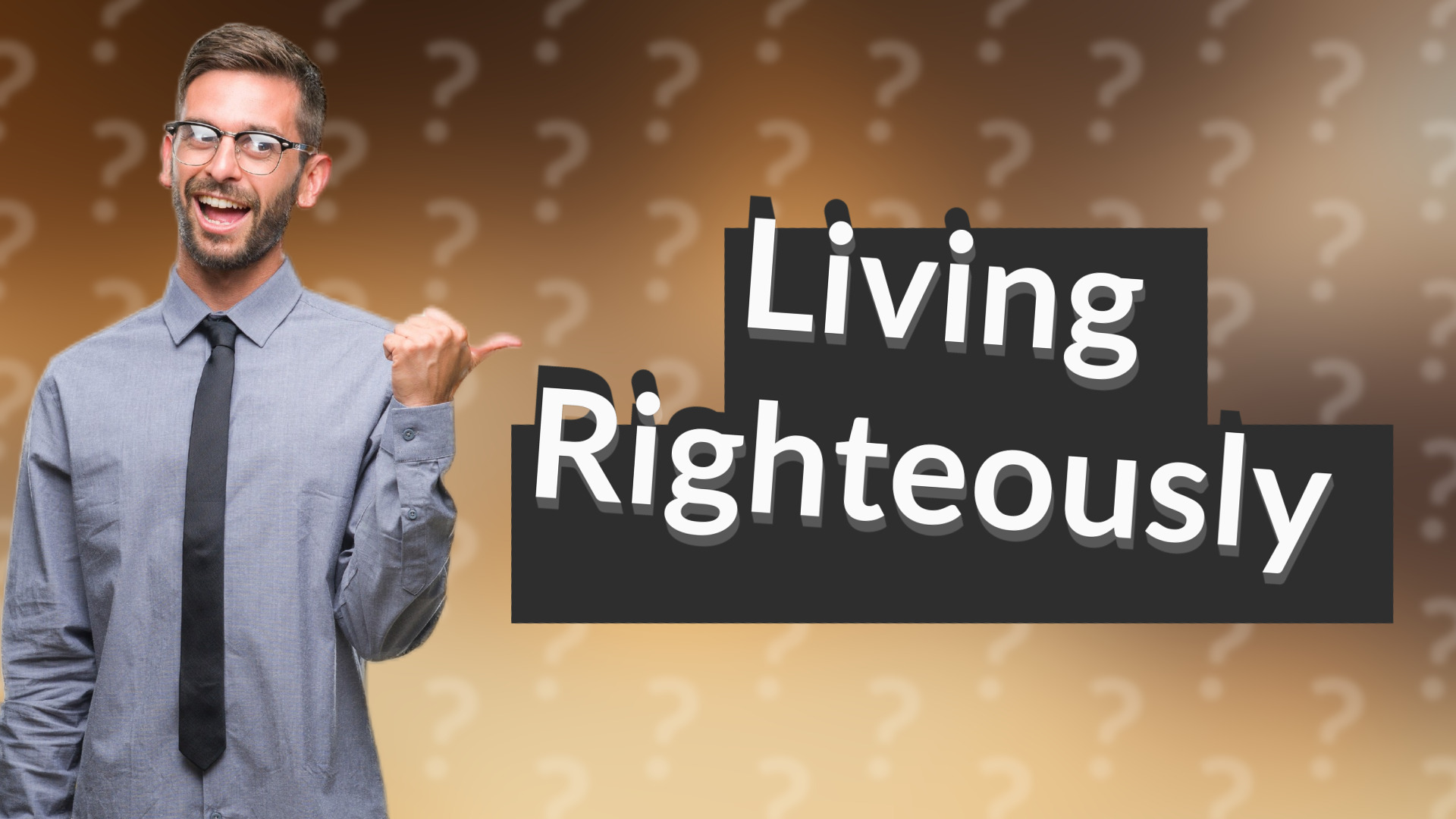 Living Righteously