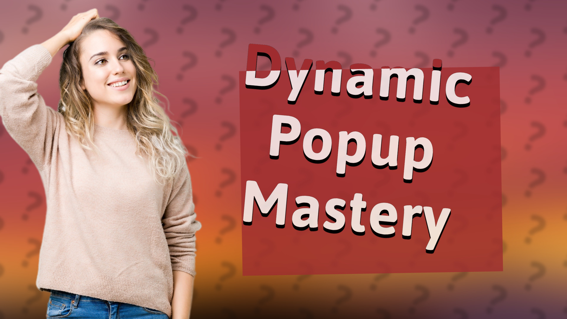 Dynamic Popup Mastery