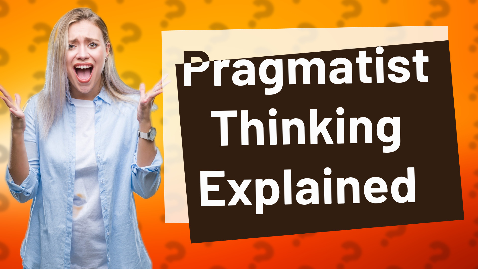 Pragmatist Thinking Explained