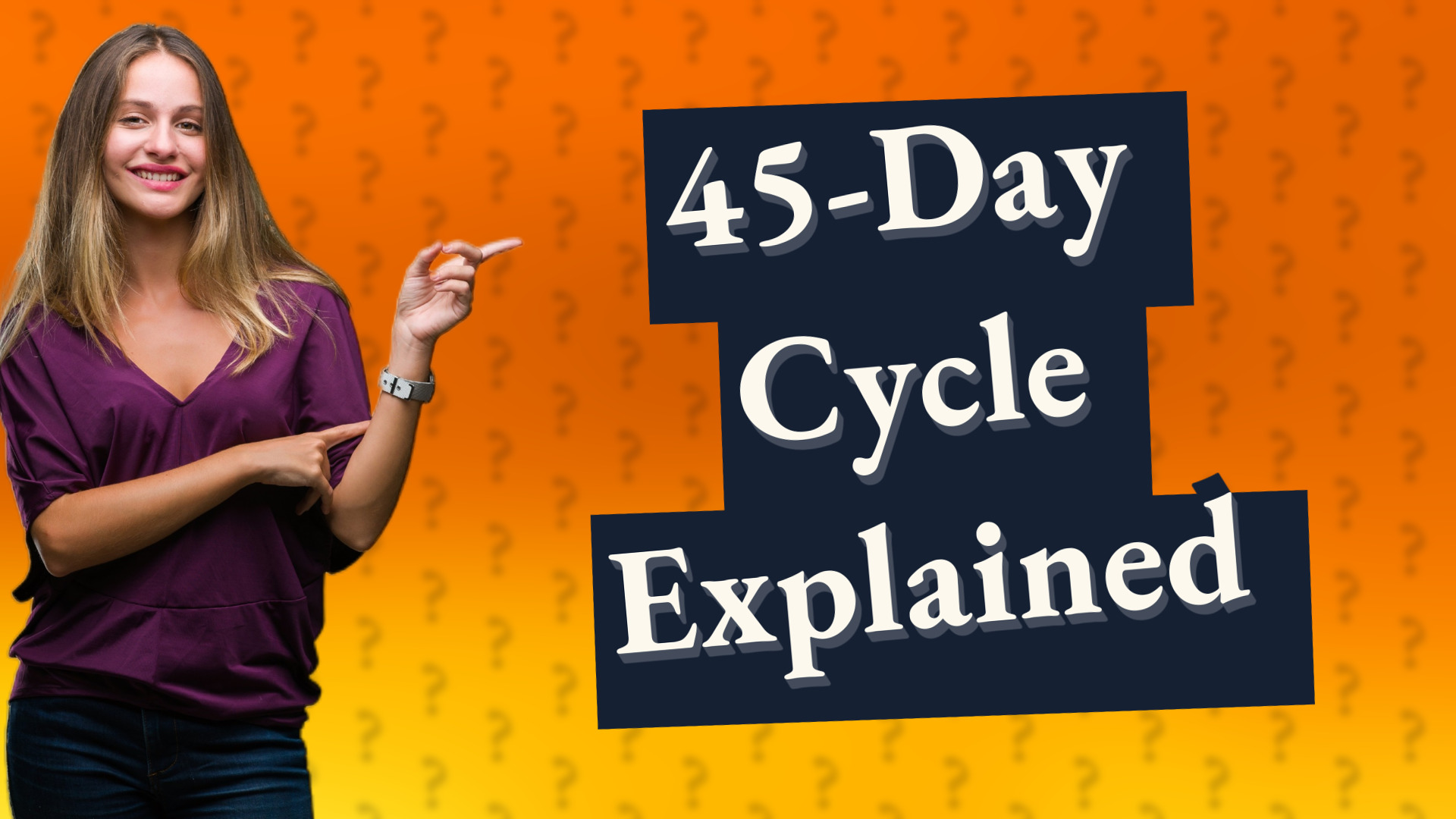 45-Day Cycle Explained