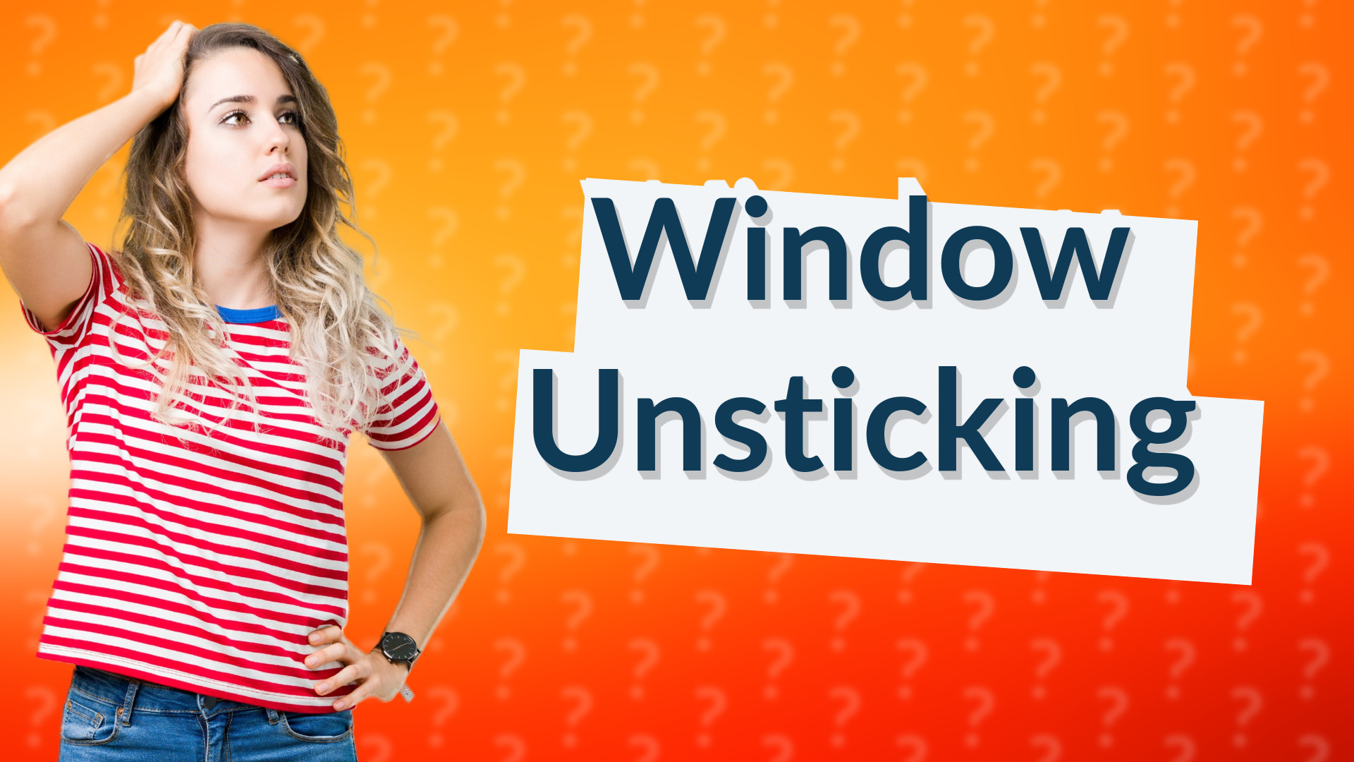 Window Unsticking