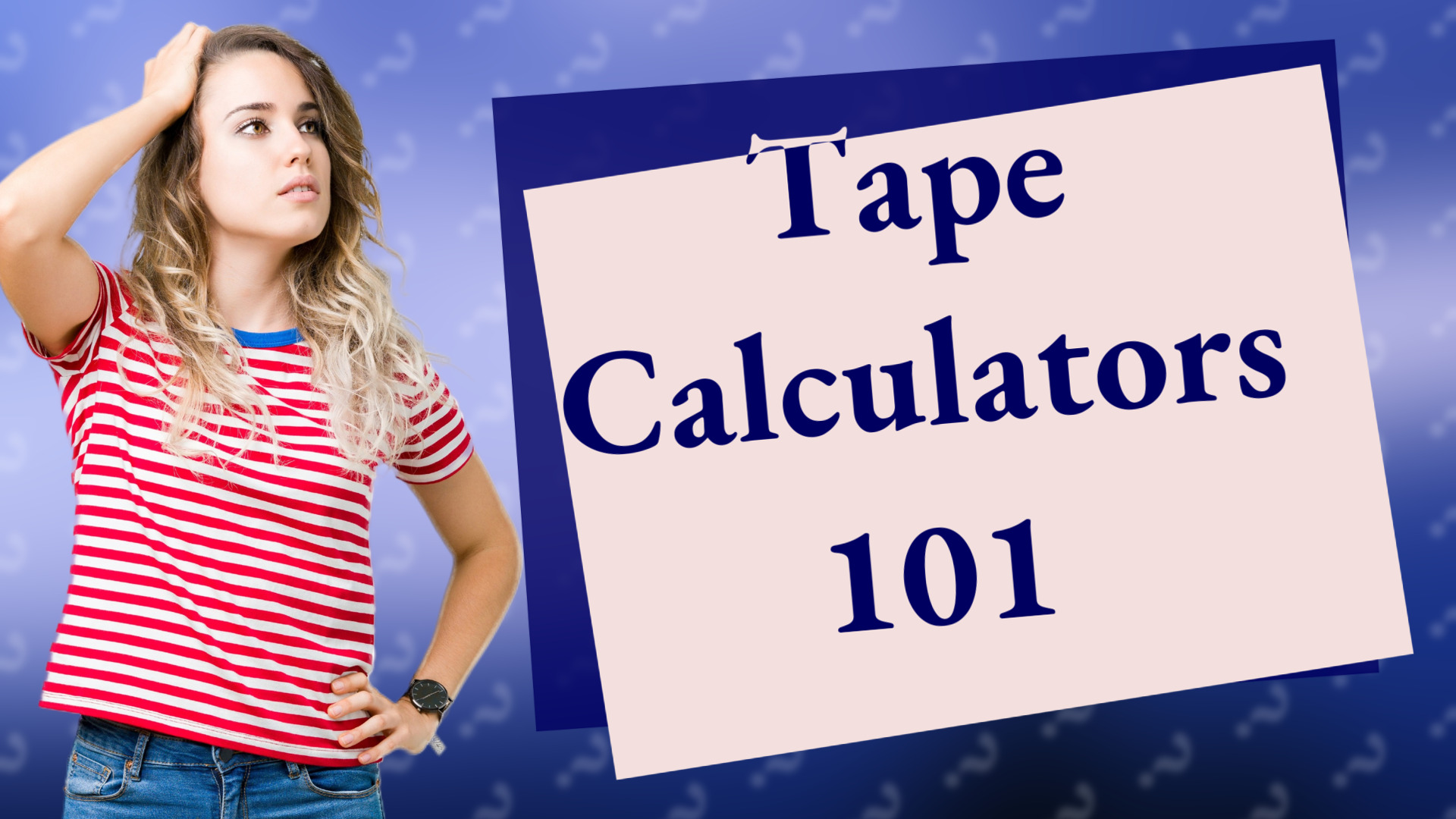 Tape Calculators 101
