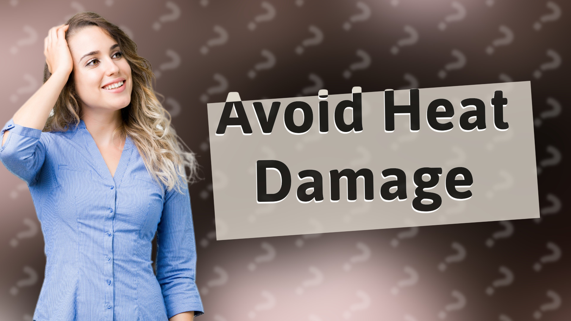 Avoid Heat Damage