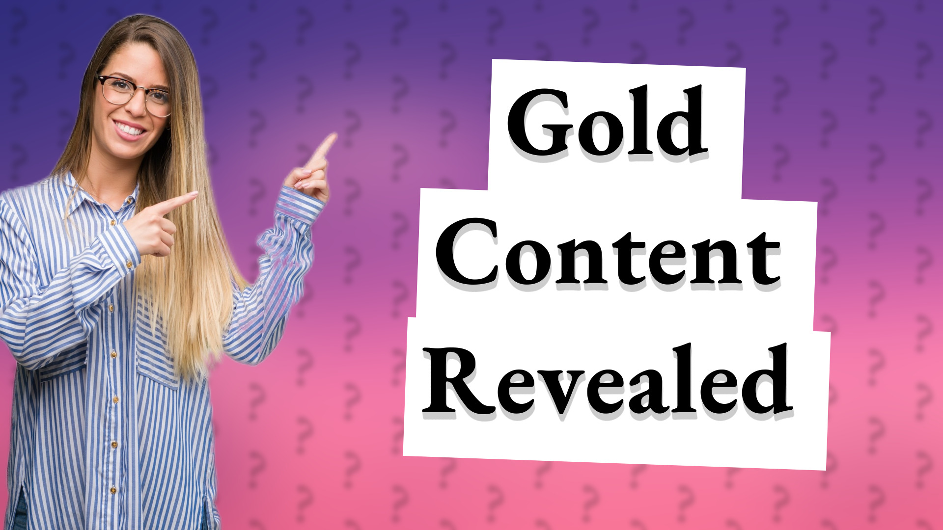Gold Content Revealed