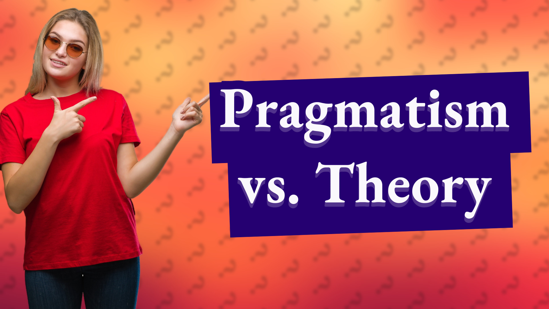 Pragmatism vs. Theory
