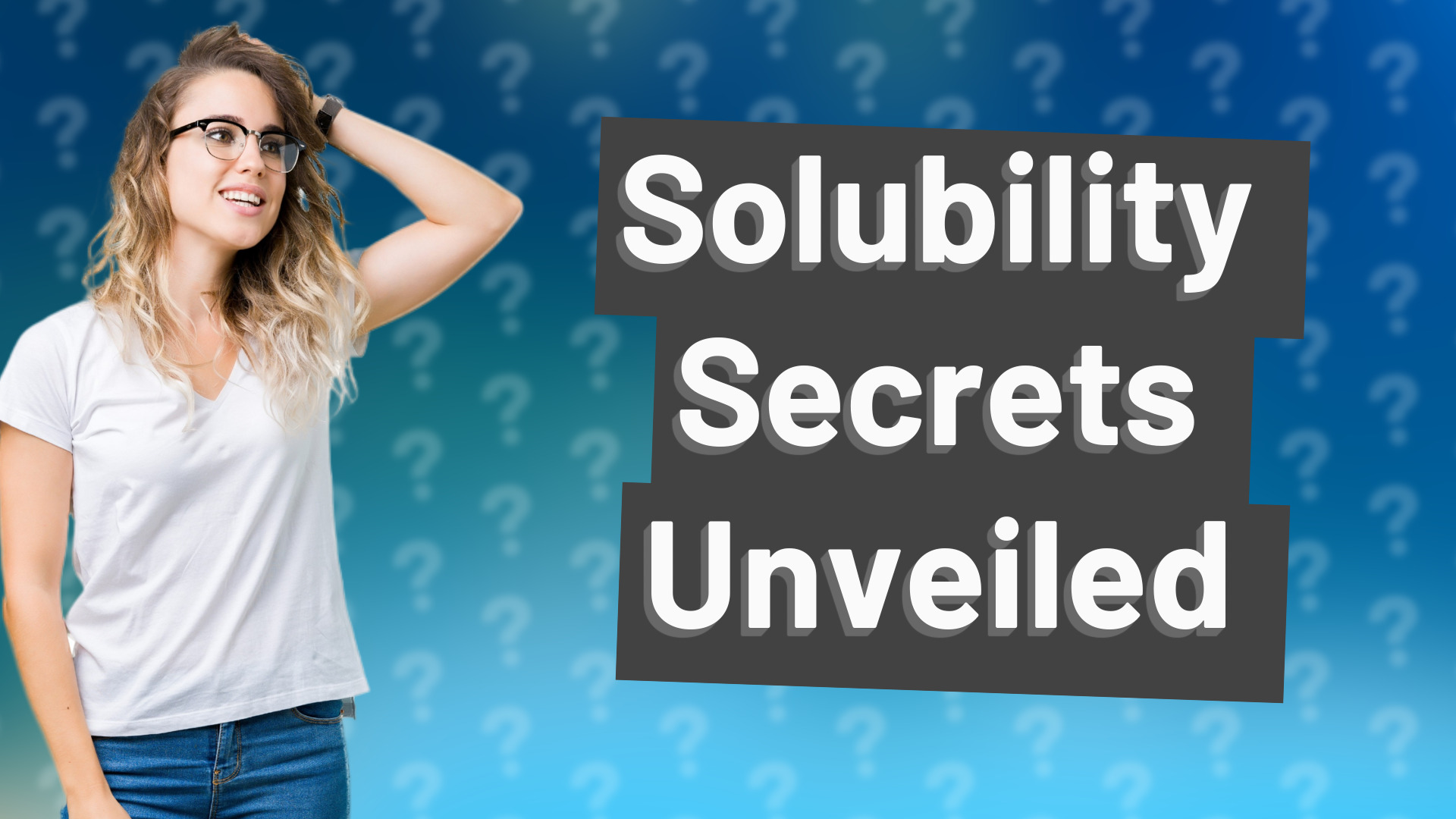 Solubility Secrets Unveiled