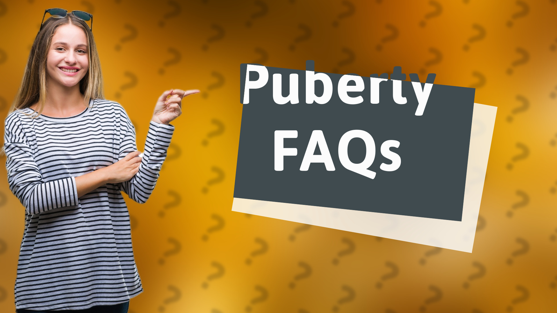 Puberty FAQs