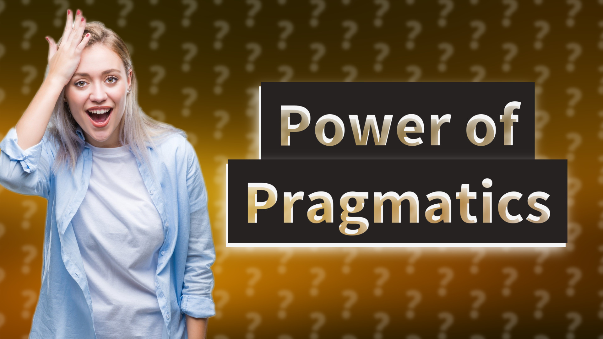 Power of Pragmatics