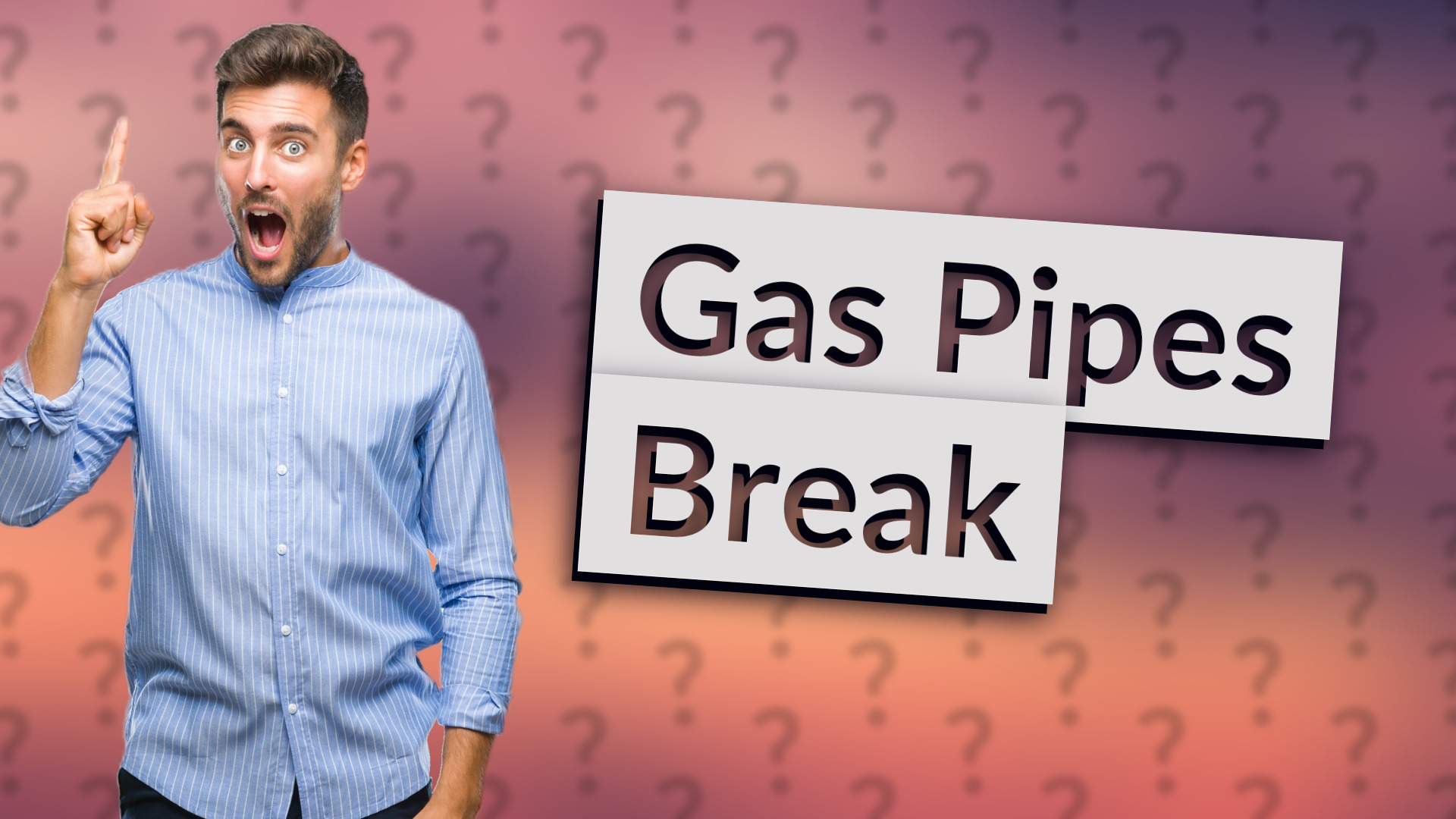 Gas Pipes Break